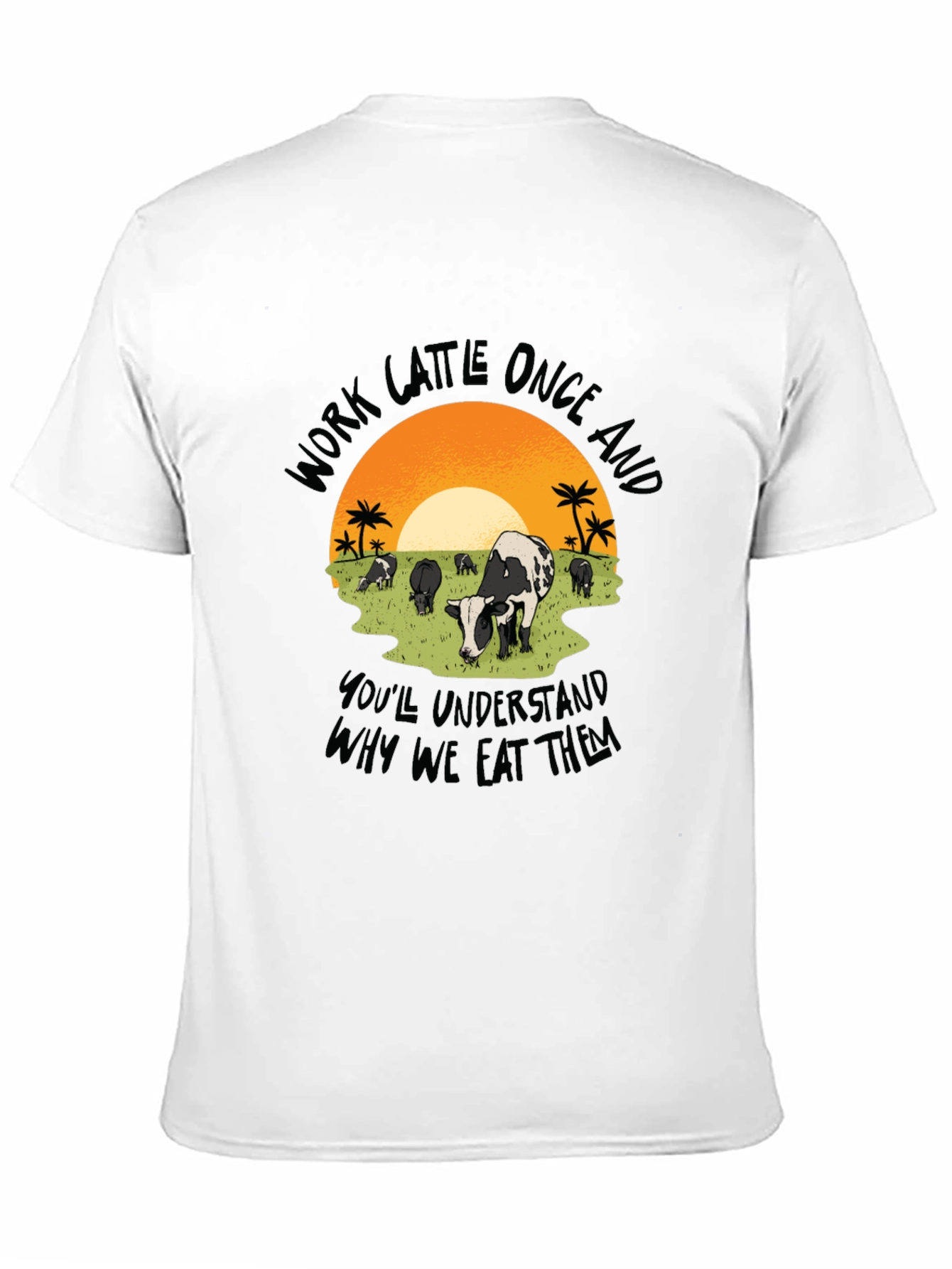 Work Cattle Eat Them Graphic Tee
