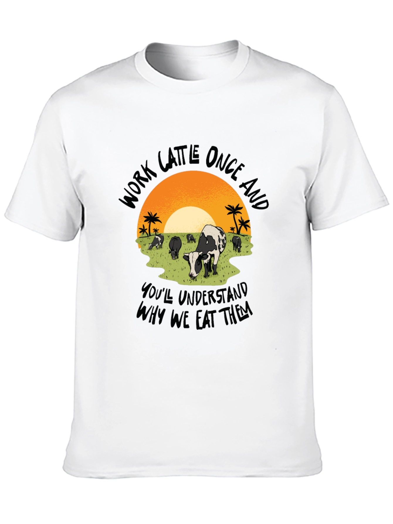 Work Cattle Eat Them Graphic Tee