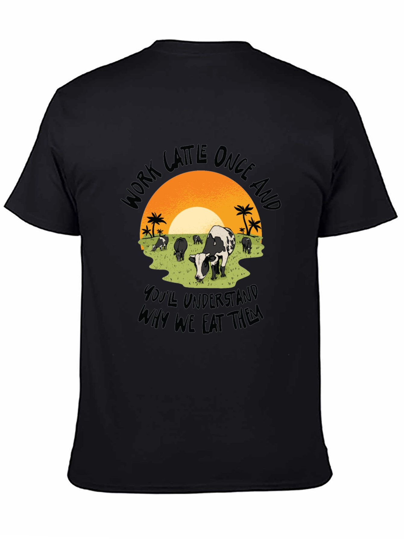 Work Cattle Eat Them Graphic Tee