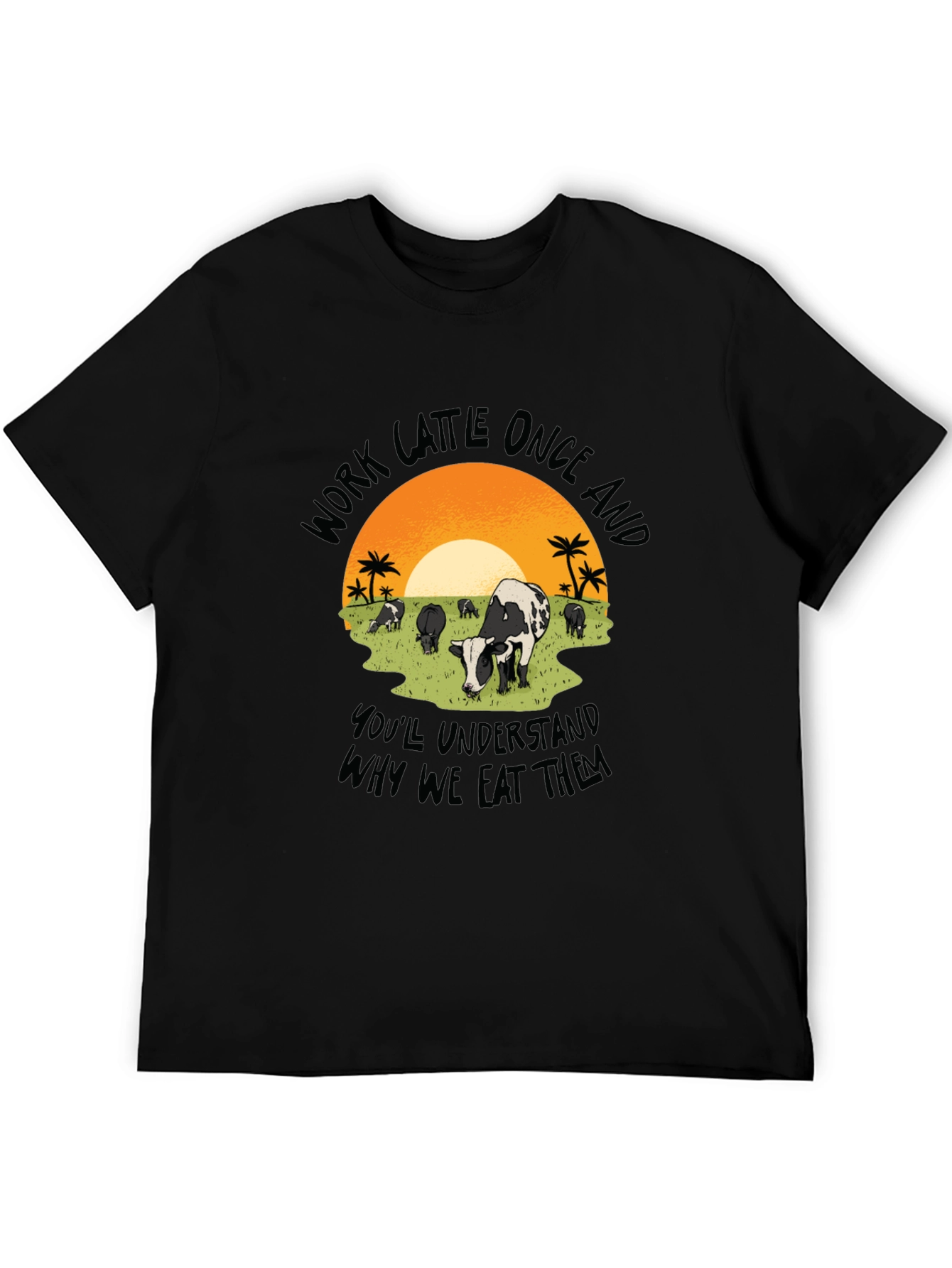 Work Cattle Eat Them Graphic Tee