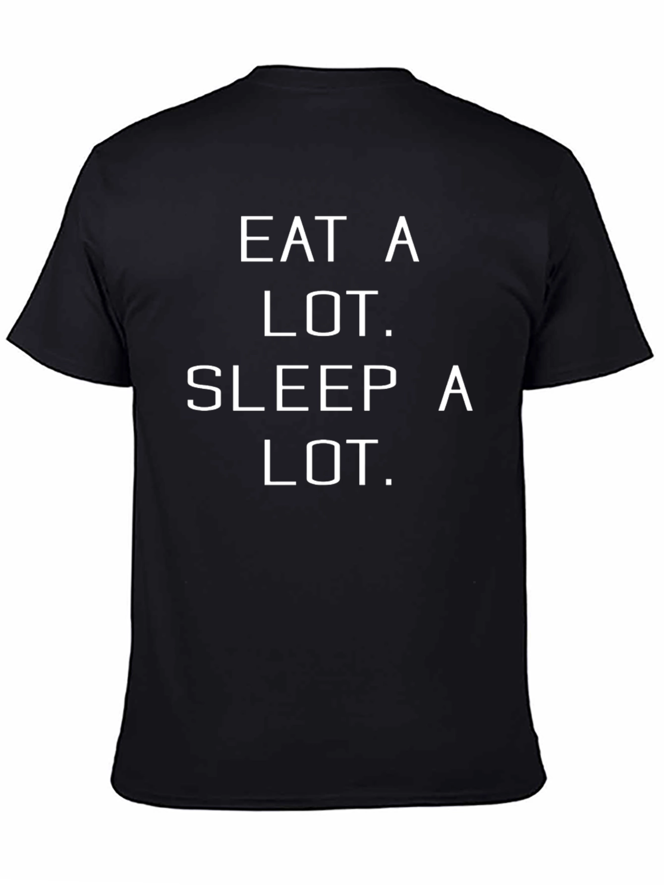 Eat A Lot. Sleep A Lot. Graphic T-Shirt