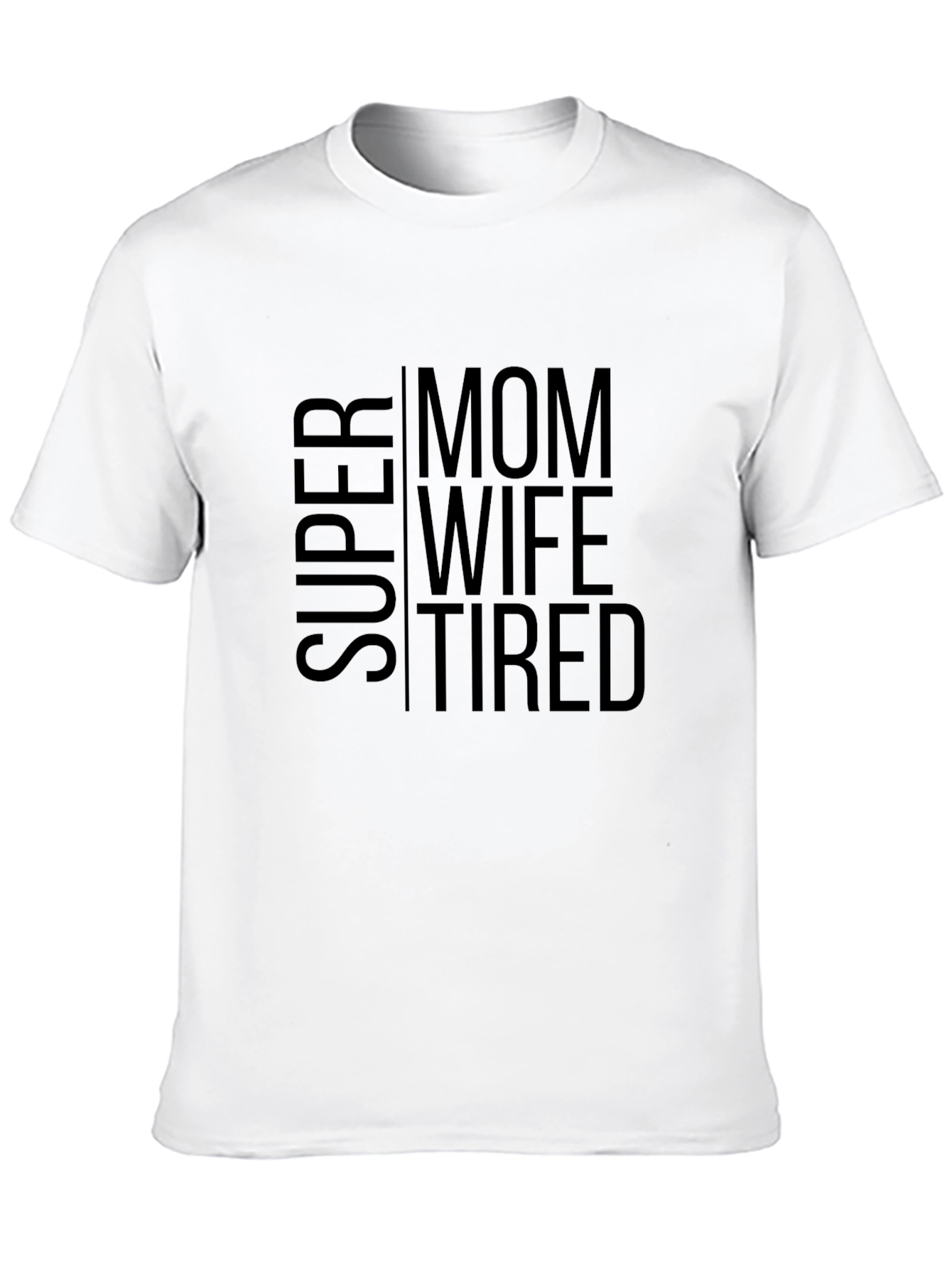 Super Mom Wife Tired - Black T-Shirt