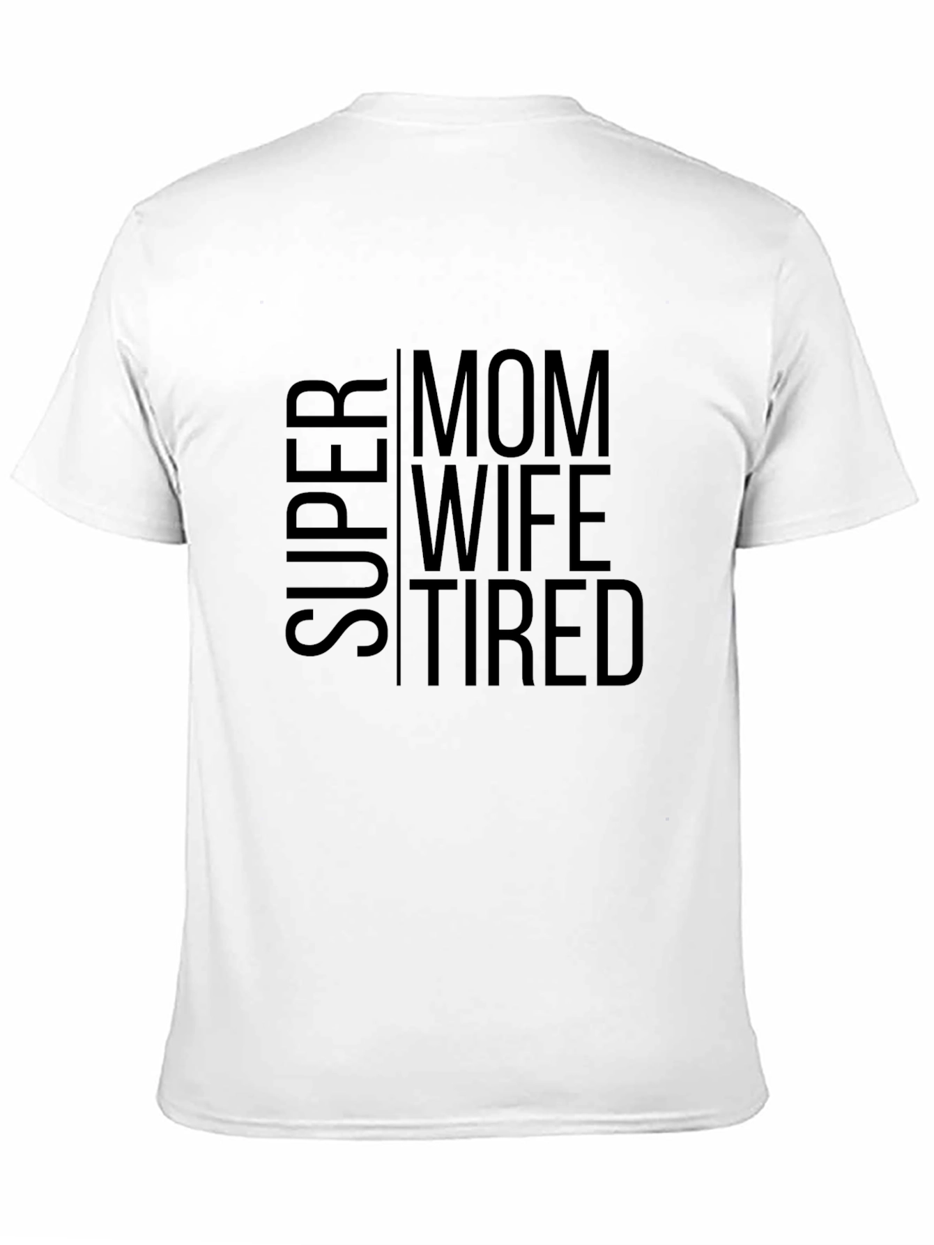 Super Mom Wife Tired - Black T-Shirt