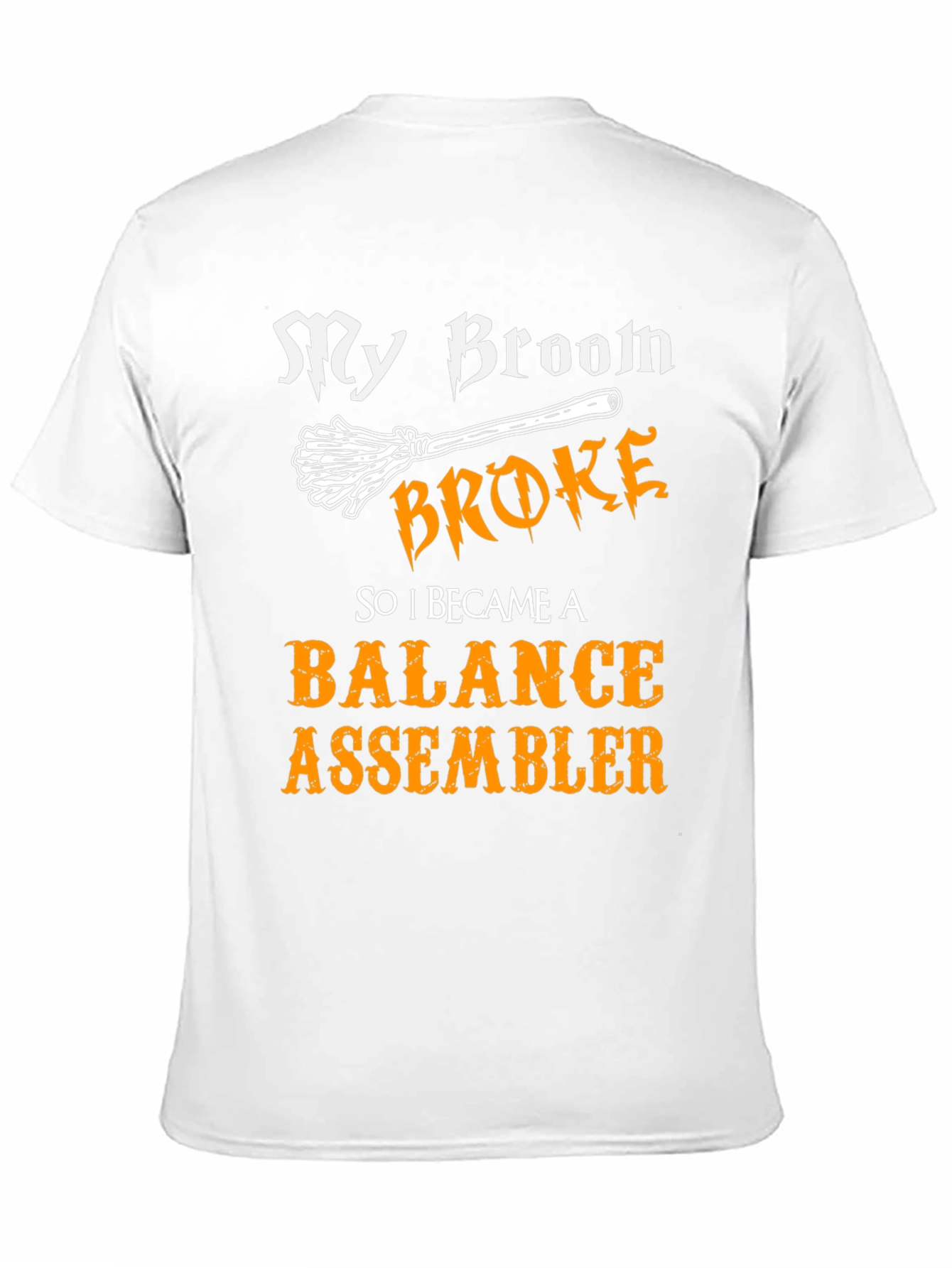 Funny Balance Assembler T-Shirt - My Broom Broke