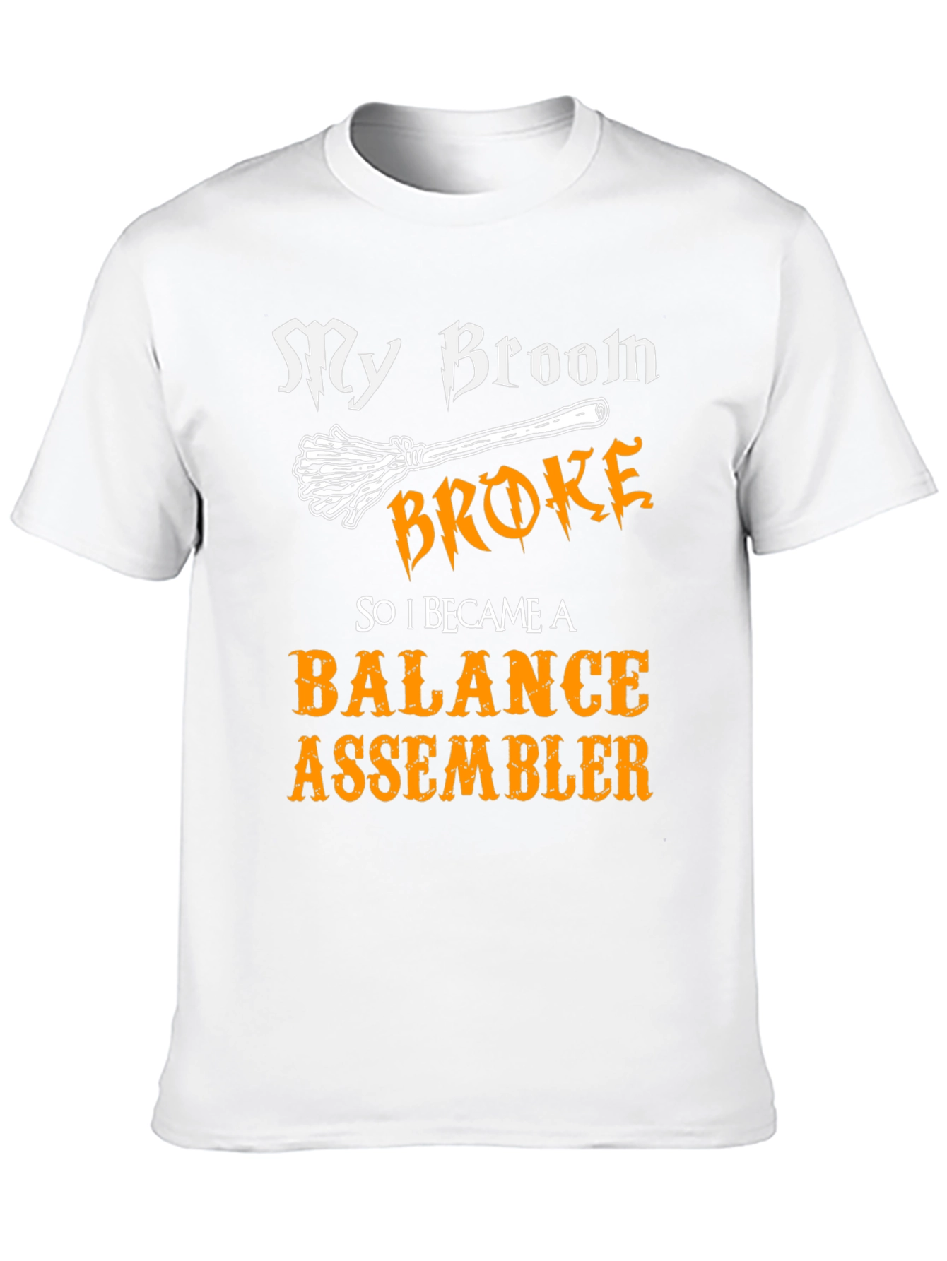 Funny Balance Assembler T-Shirt - My Broom Broke