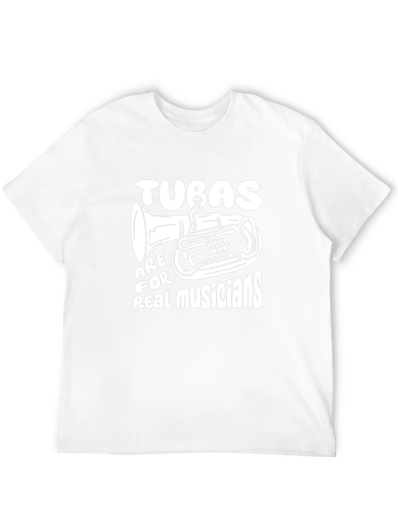 Tuba Musician T-Shirt: Tubas Are For Real Musicians
