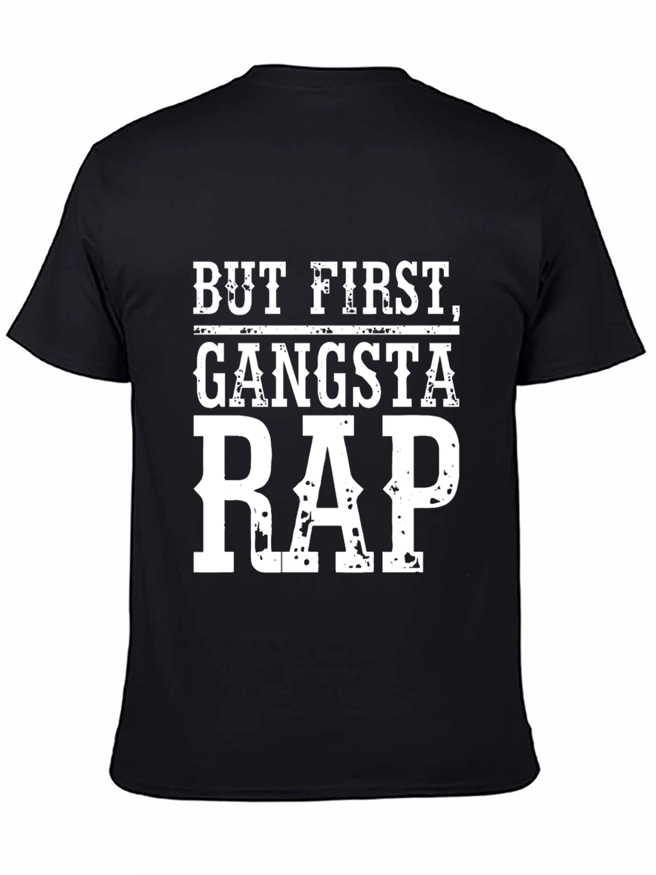 But First Gangsta Rap T-Shirt