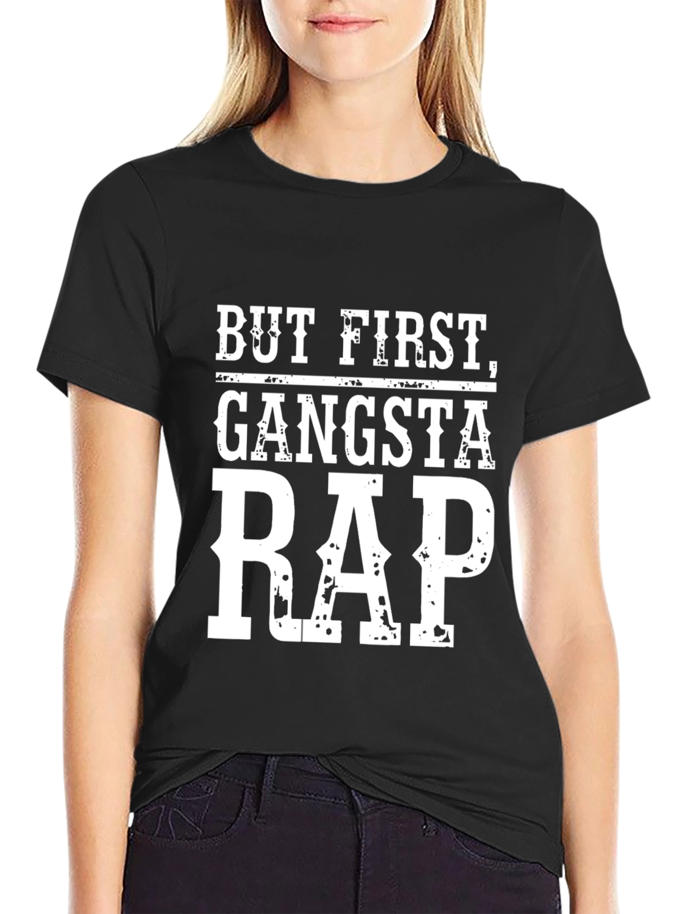 But First Gangsta Rap T-Shirt