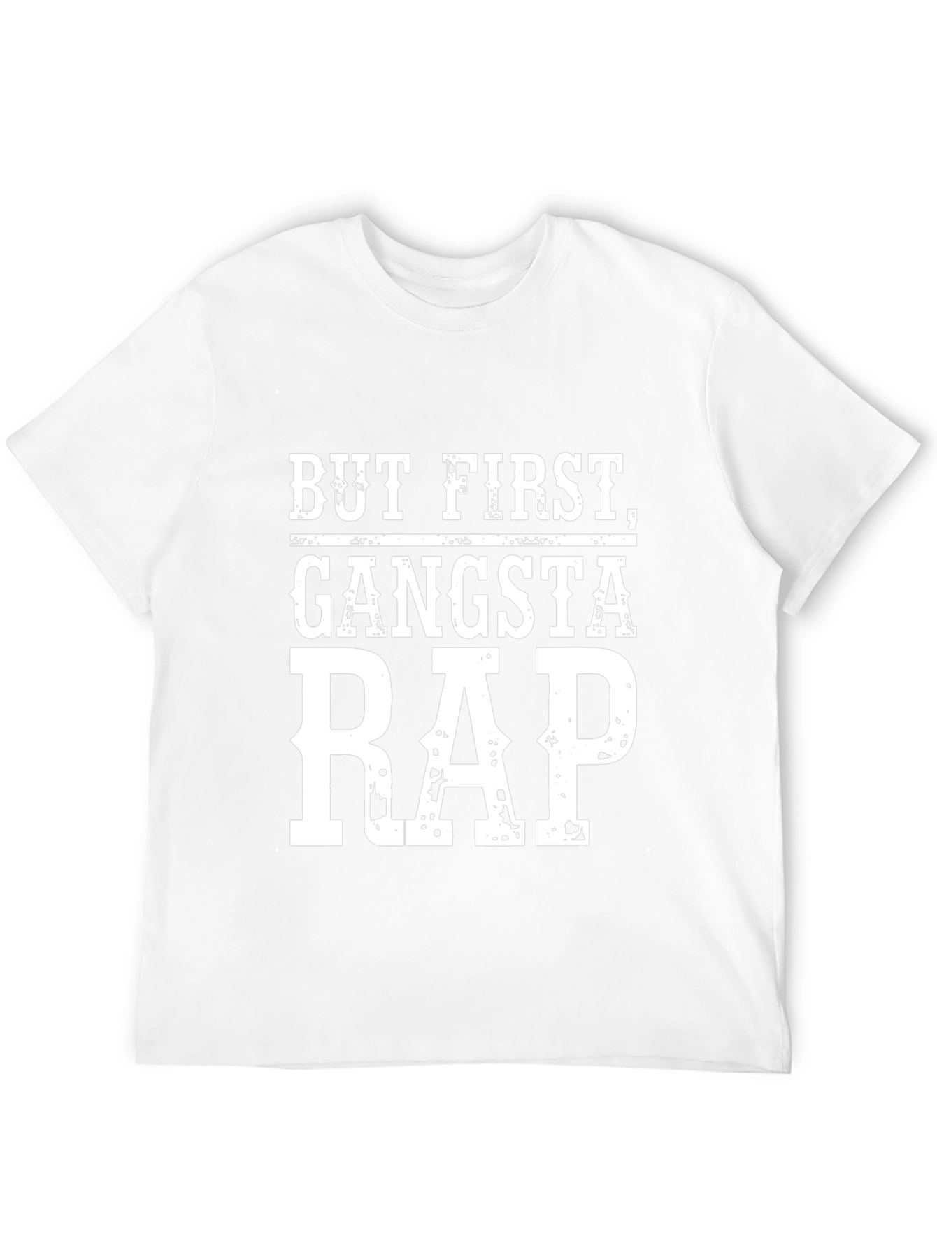 But First Gangsta Rap T-Shirt