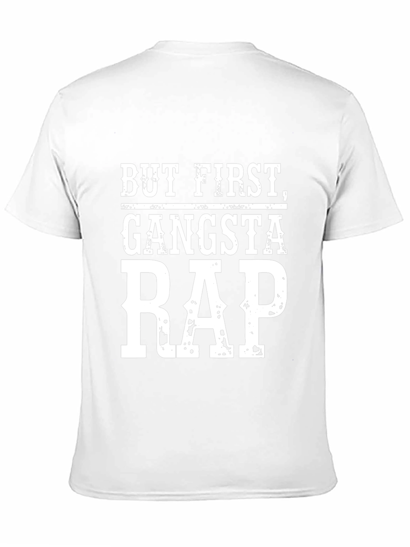 But First Gangsta Rap T-Shirt