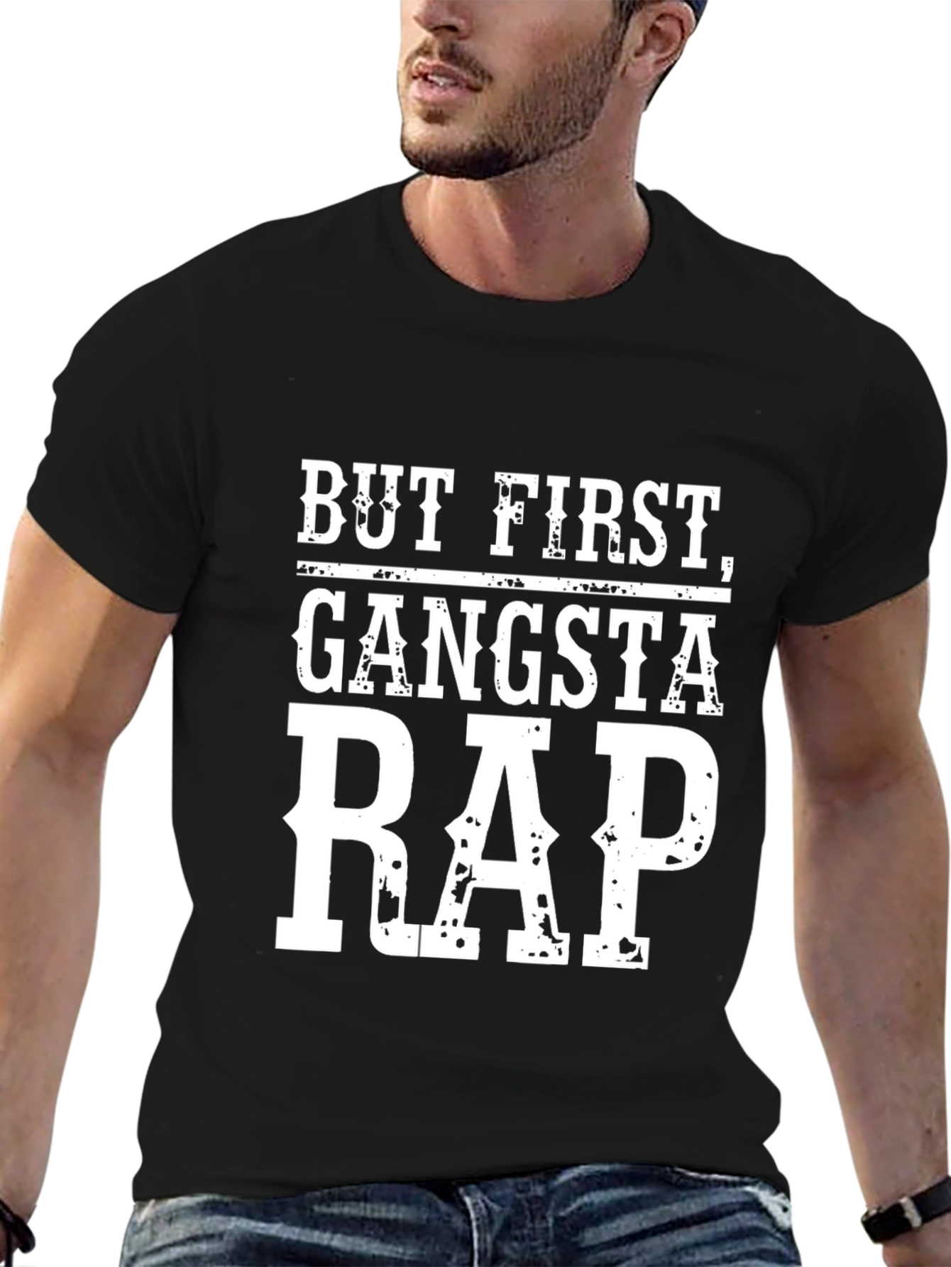 But First Gangsta Rap T-Shirt