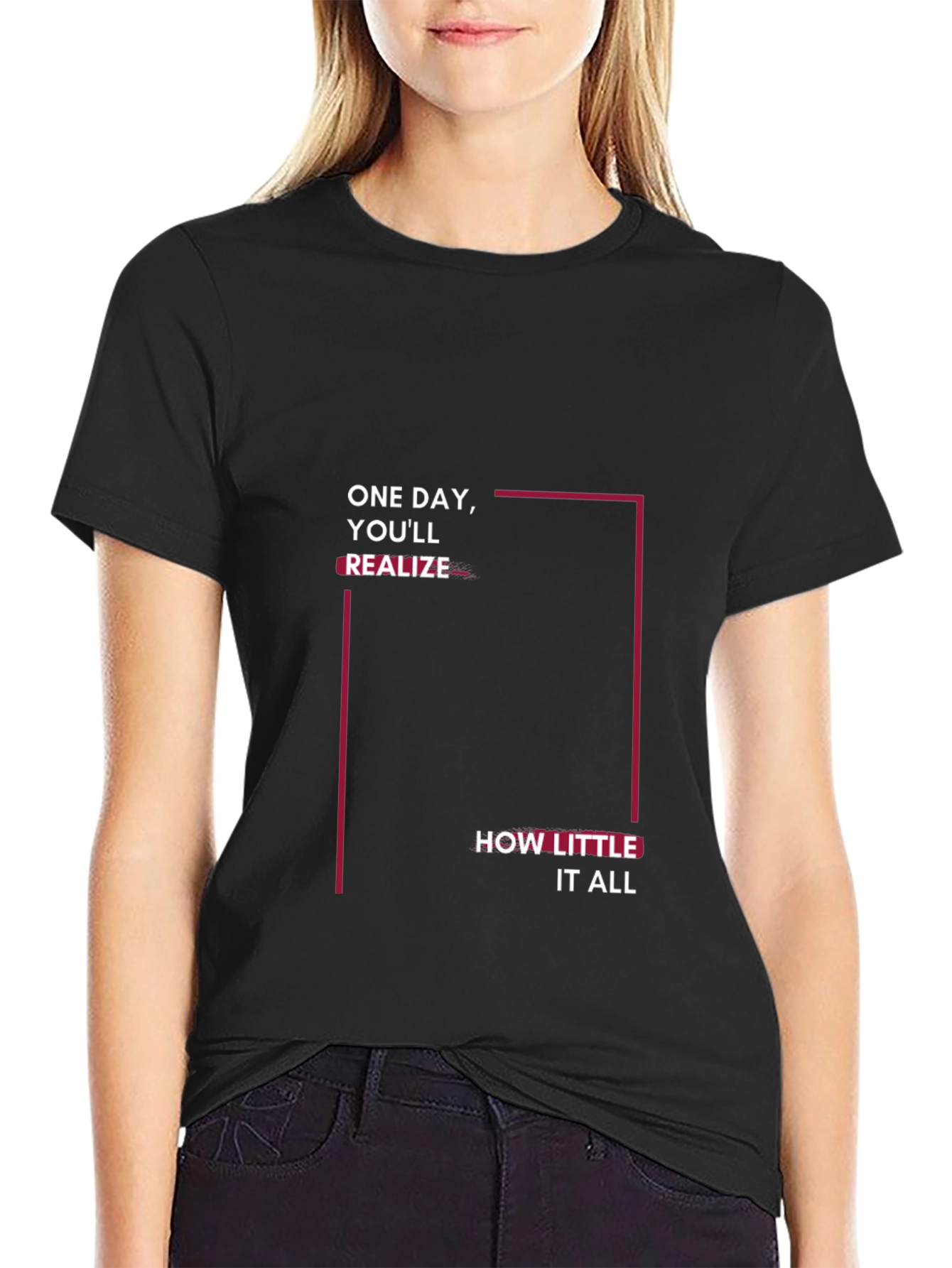 Inspirational Black T-Shirt: One Day Youll Realize