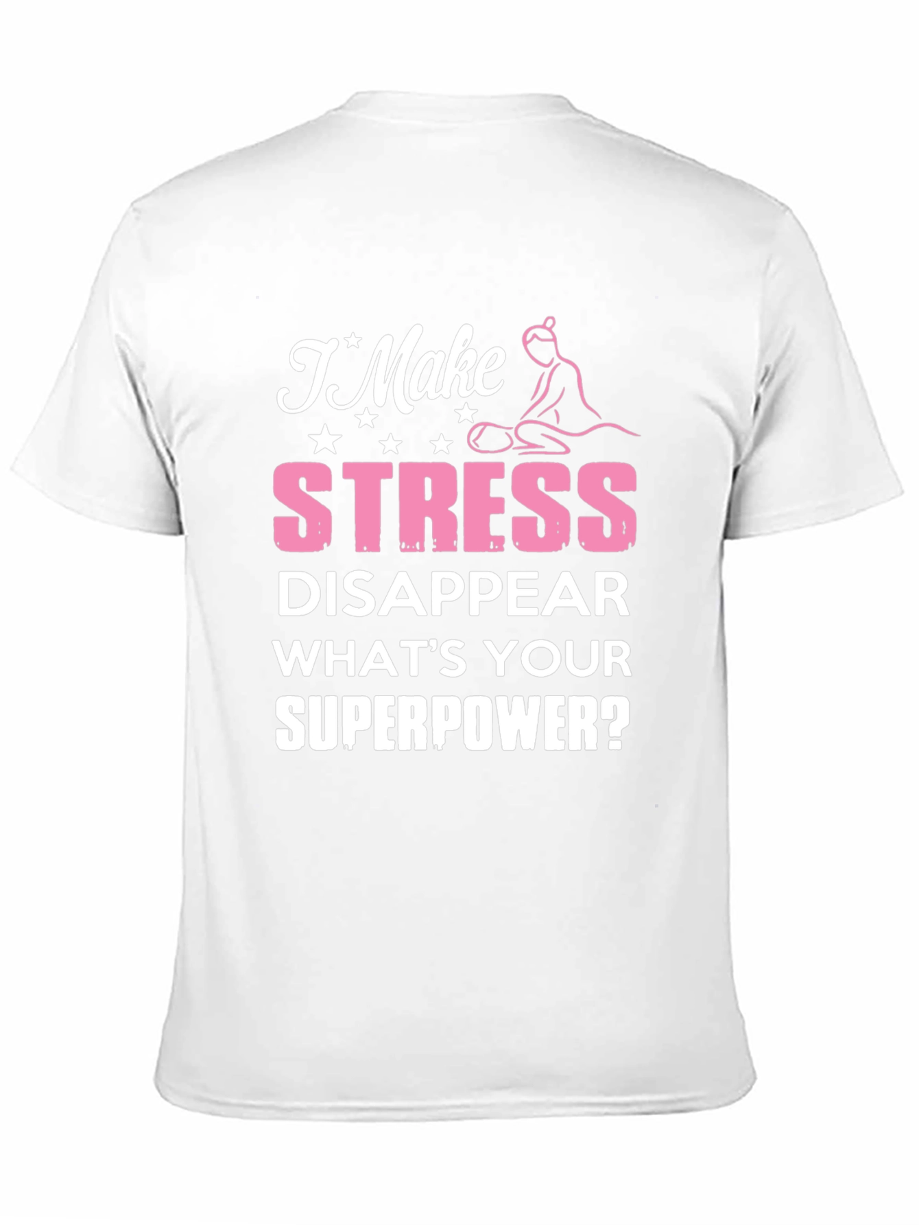 Stress Disappear T-Shirt - Superpower Massage Therapist Tee