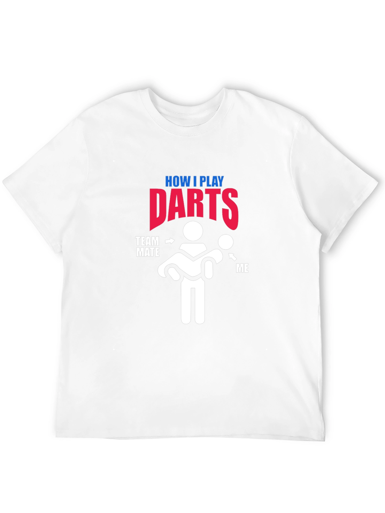 How I Play Darts T-Shirt - Funny Team Tee