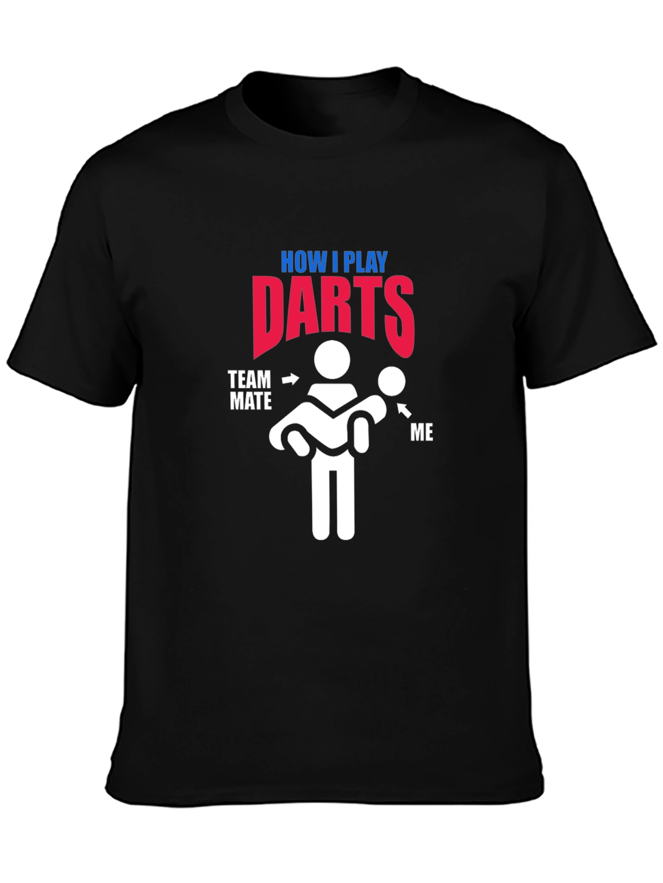 How I Play Darts T-Shirt - Funny Team Tee