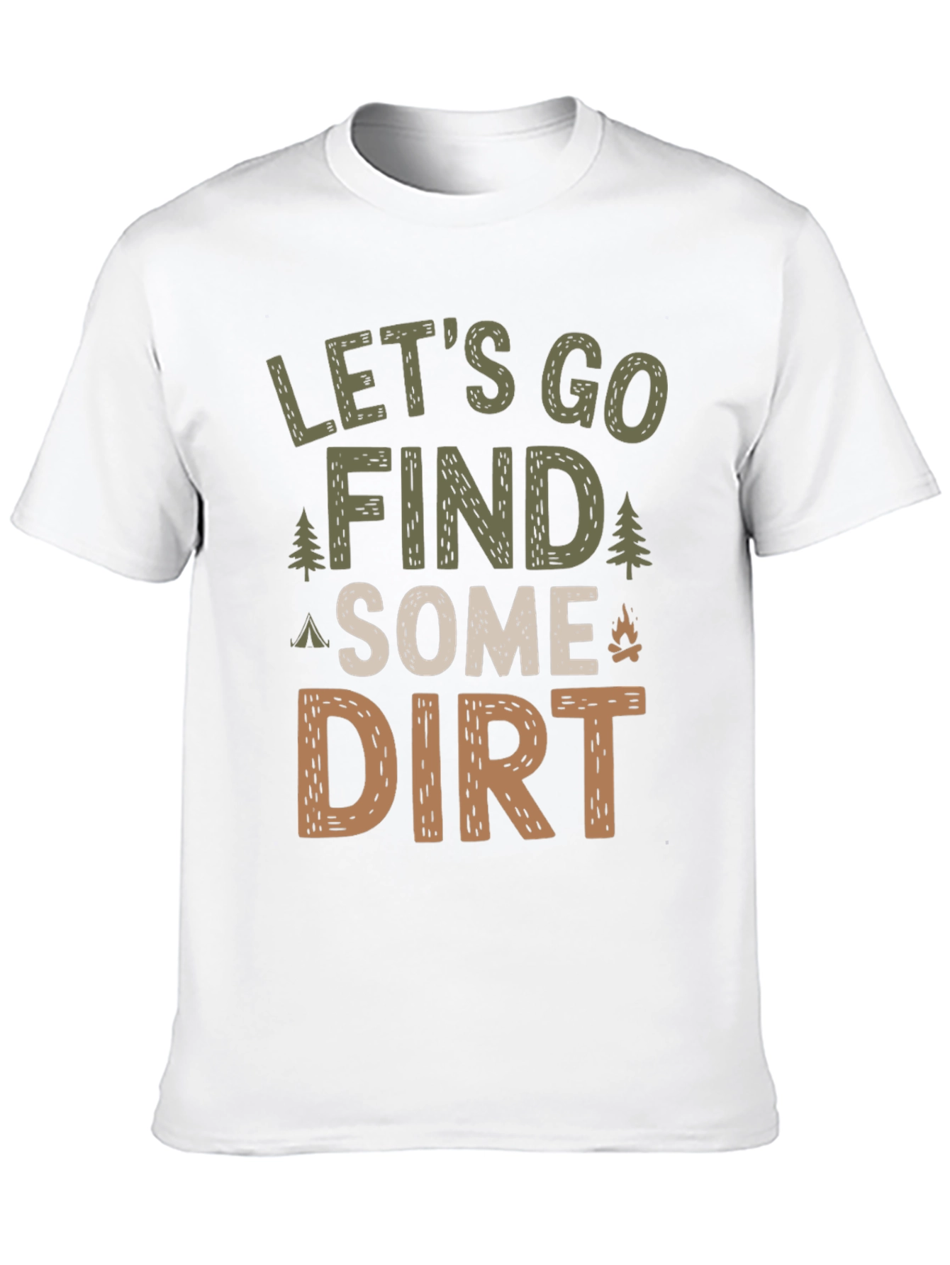 Lets Go Find Some Dirt Camping T-Shirt