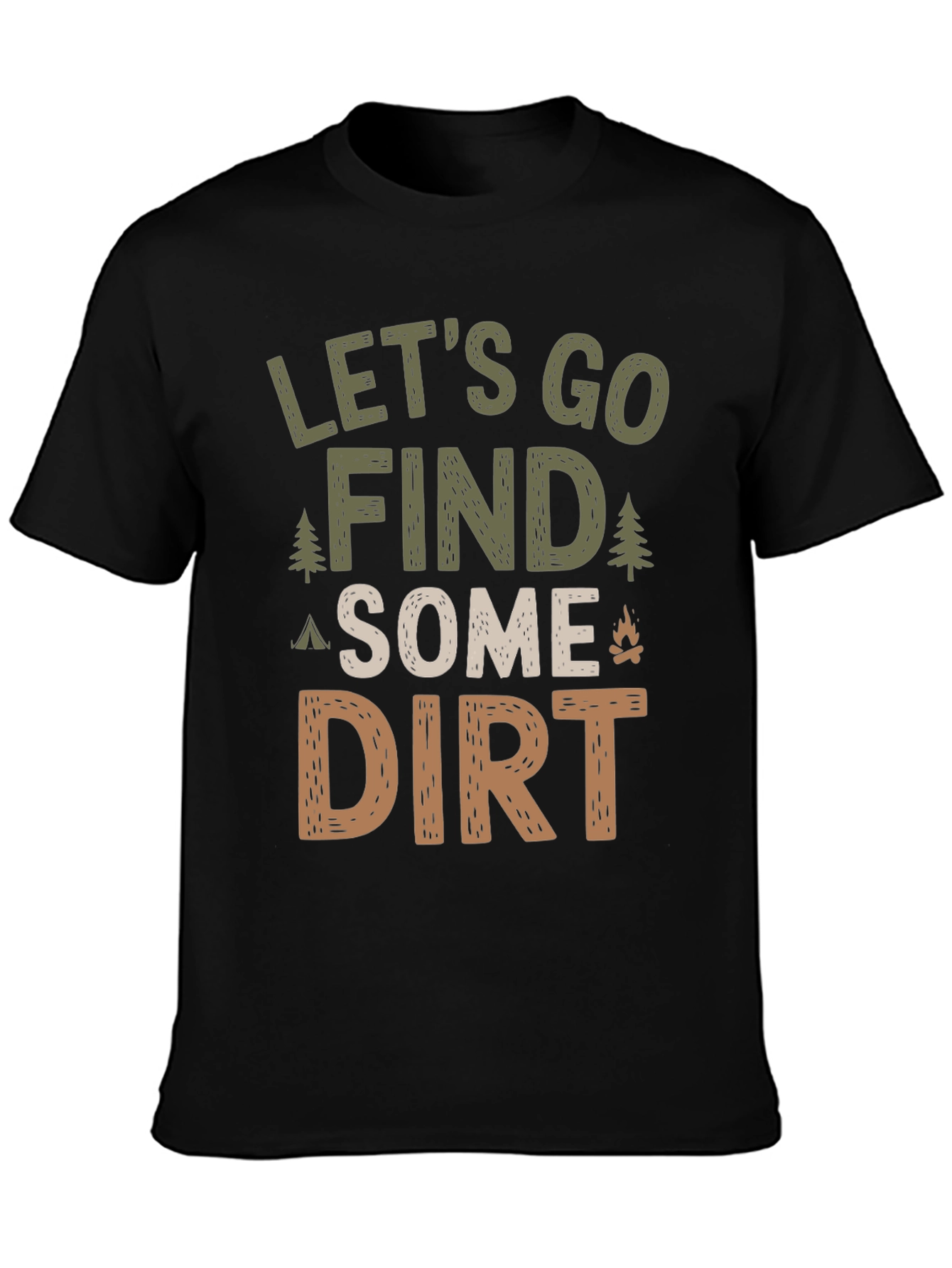Lets Go Find Some Dirt Camping T-Shirt