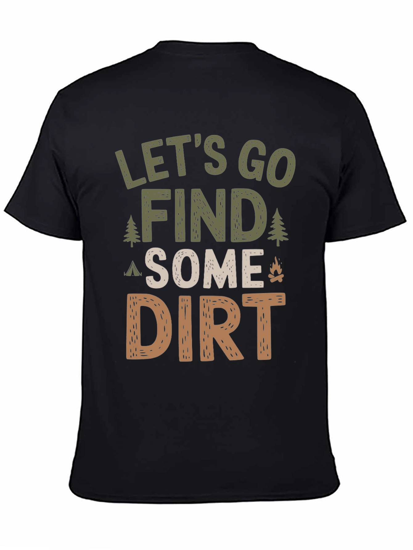 Lets Go Find Some Dirt Camping T-Shirt