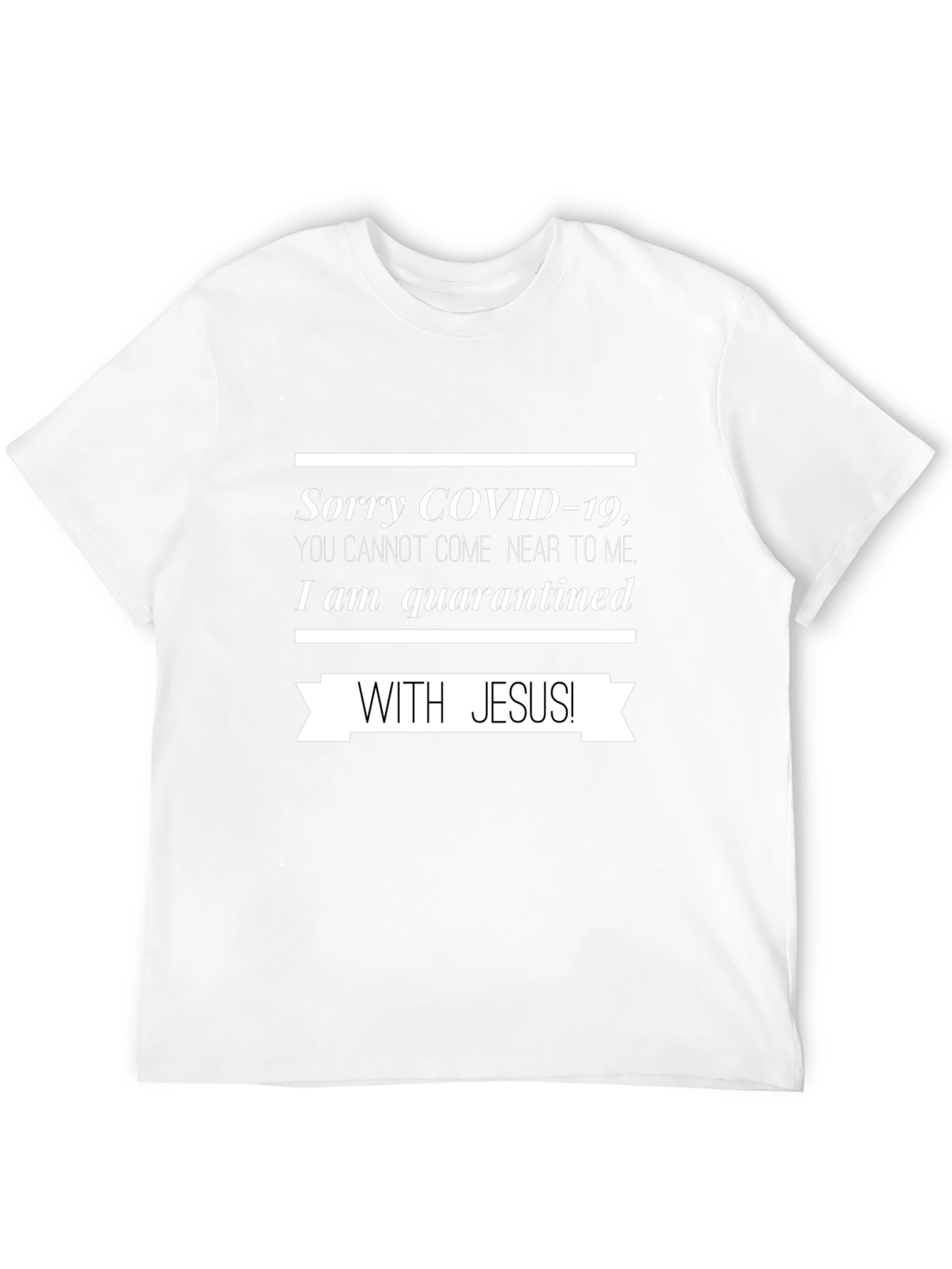 Quarantined With Jesus T-Shirt - COVID-19 Christian Tee
