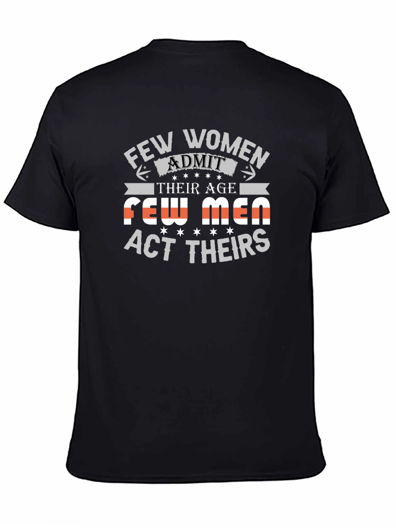 Few Women Admit Age Graphic Tee