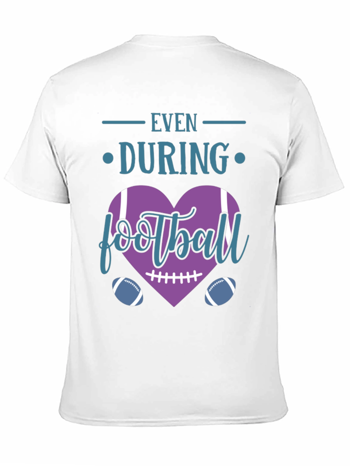 Even During Football Heart T-Shirt