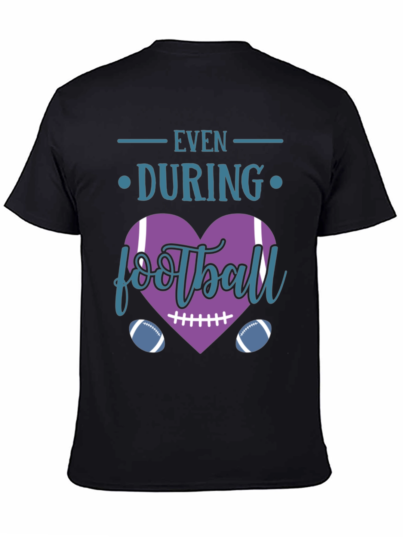 Even During Football Heart T-Shirt