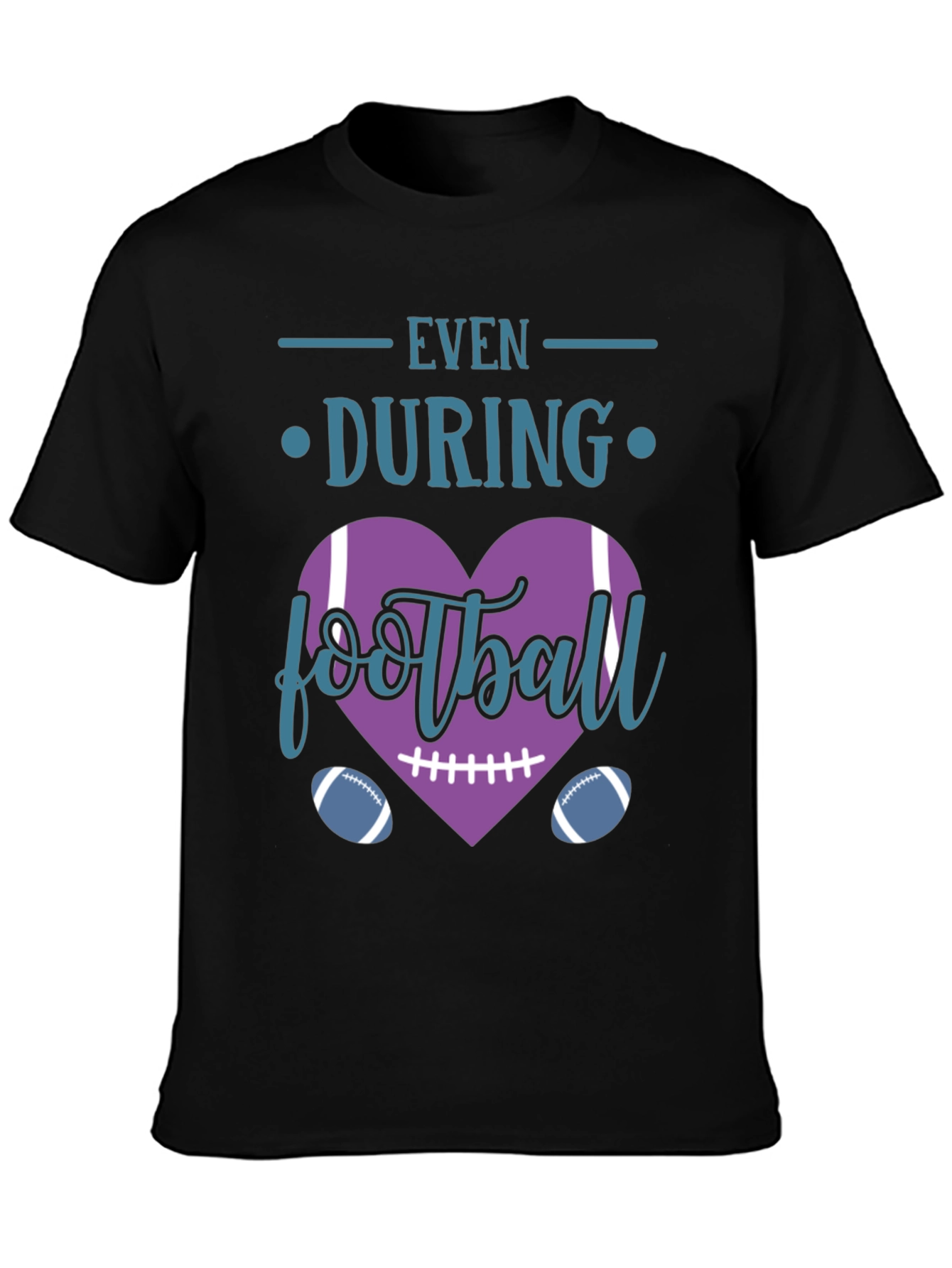 Even During Football Heart T-Shirt