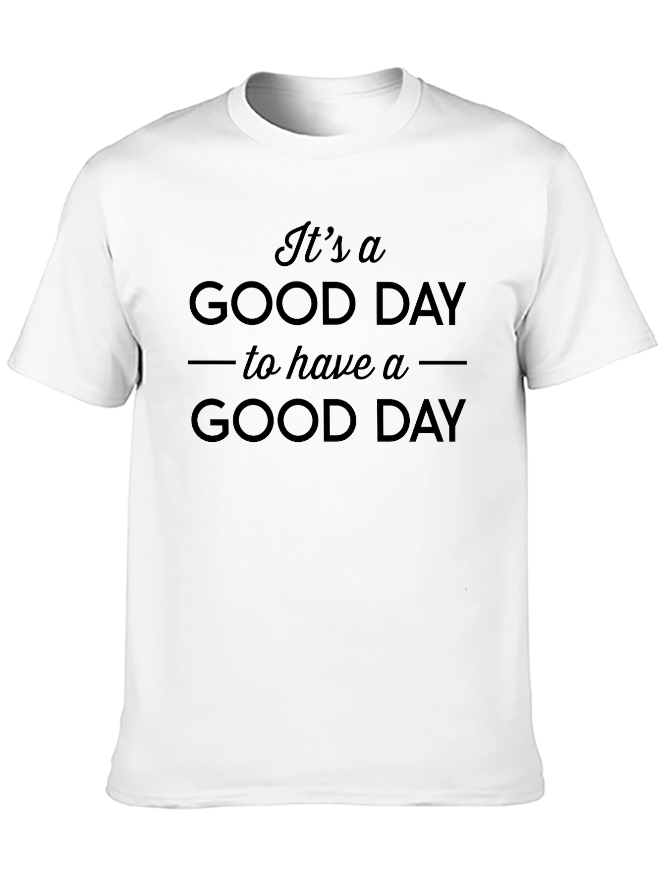 Its A Good Day Graphic T-Shirt