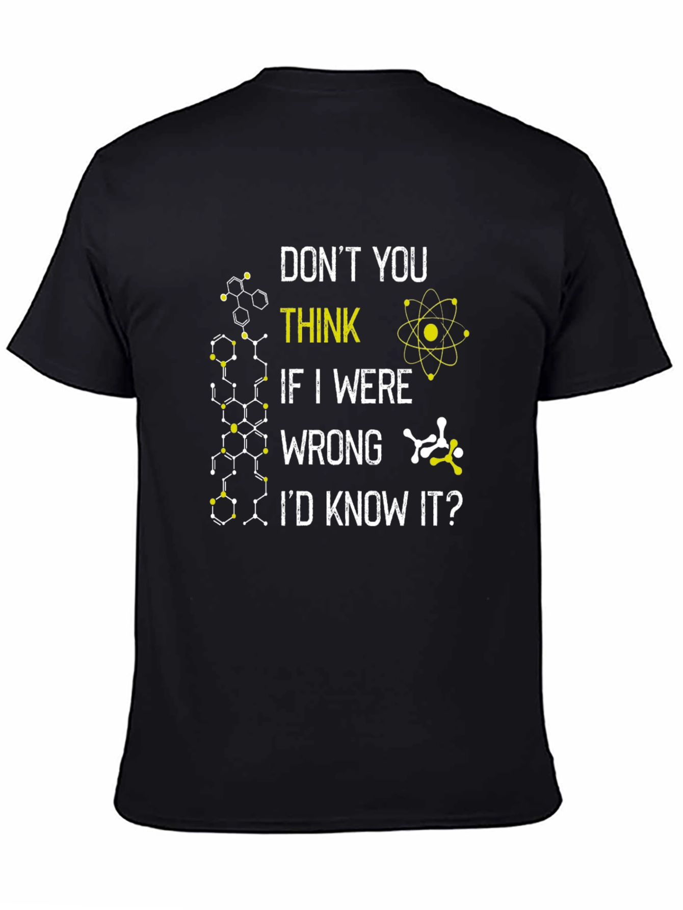 Science T-Shirt: Dont You Think Id Know It?