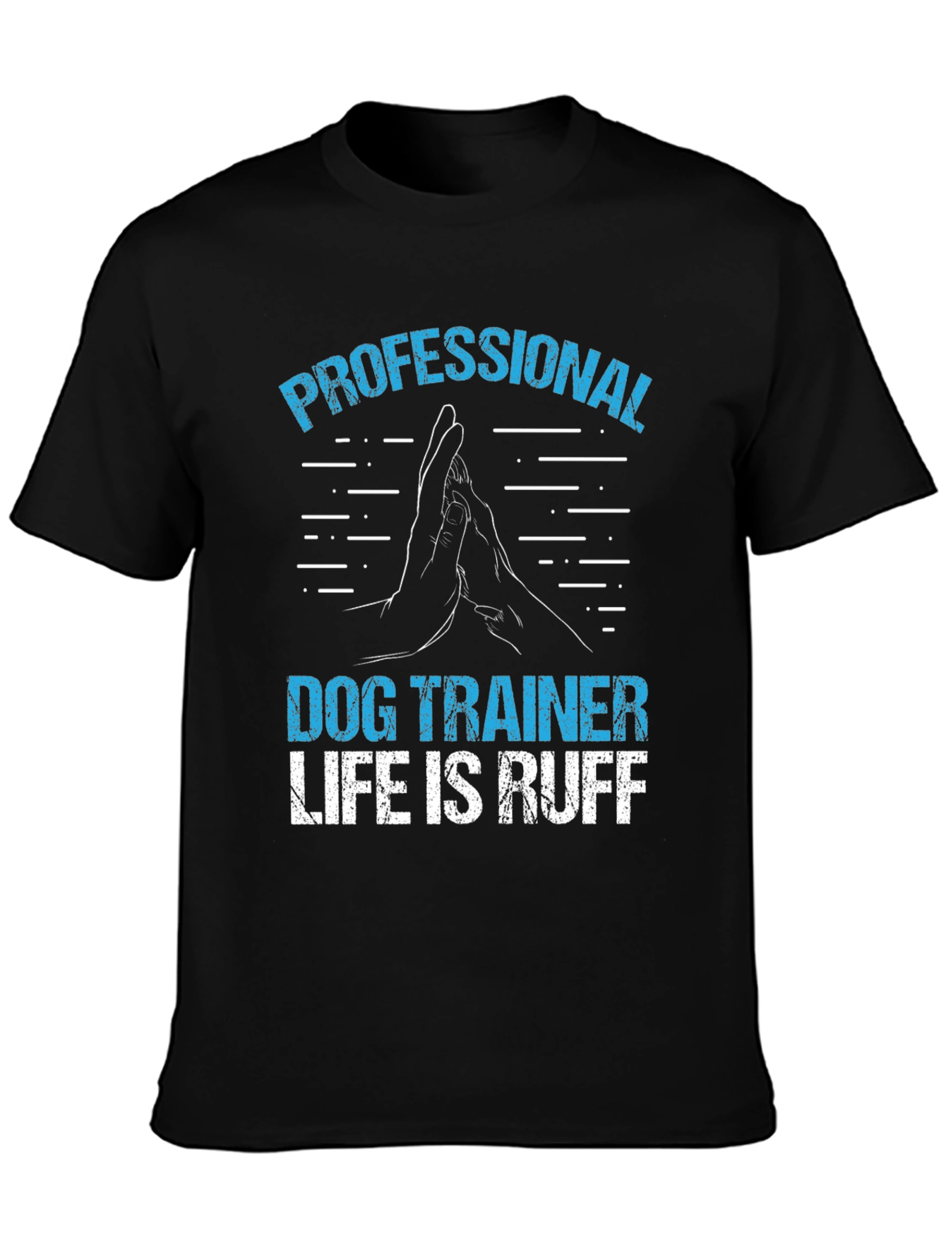 Professional Dog Trainer T-Shirt - Life is Ruff!