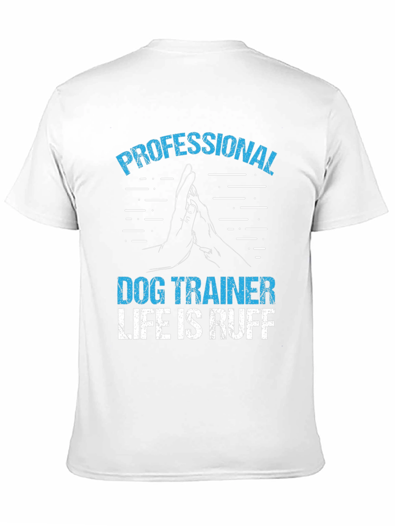 Professional Dog Trainer T-Shirt - Life is Ruff!