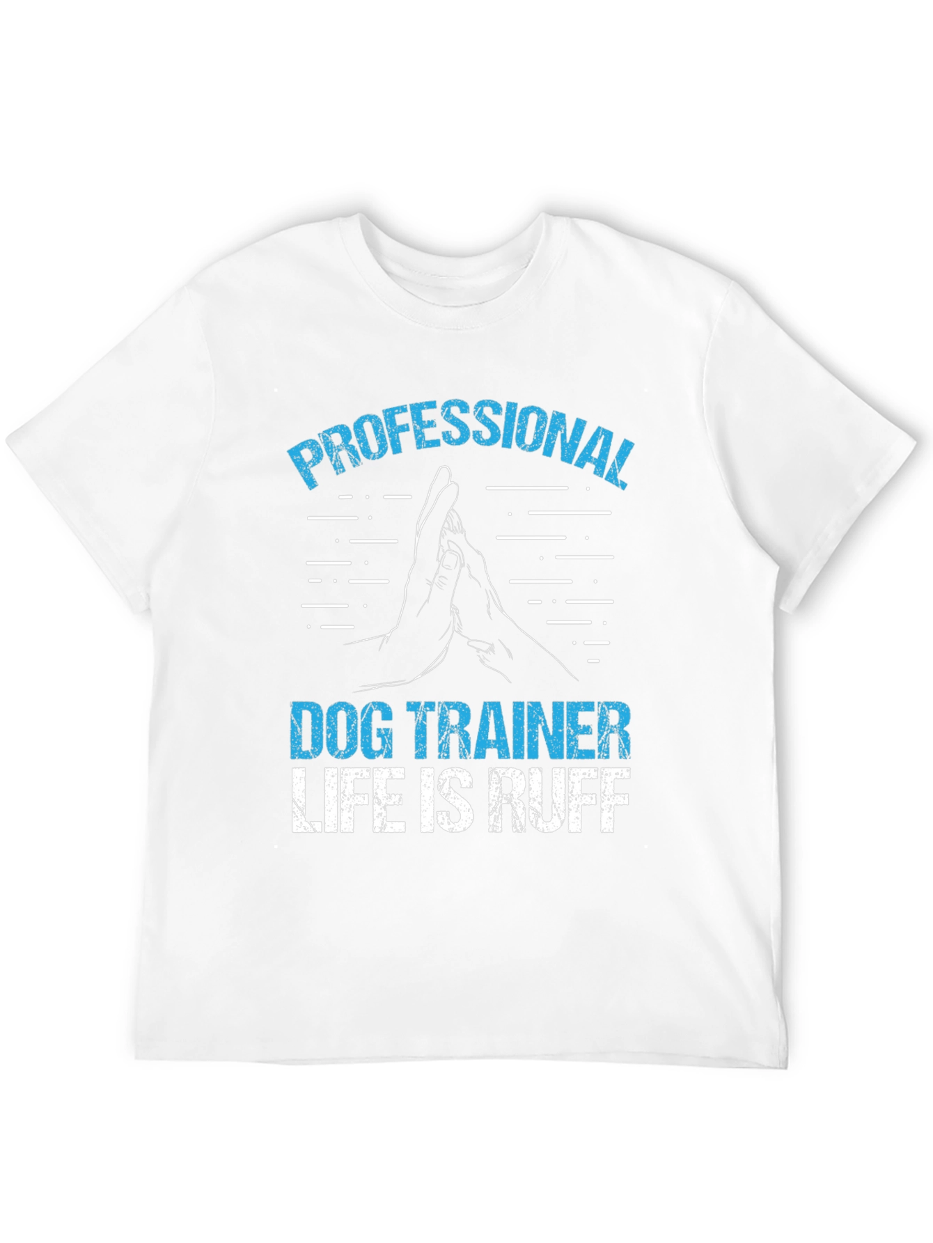 Professional Dog Trainer T-Shirt - Life is Ruff!