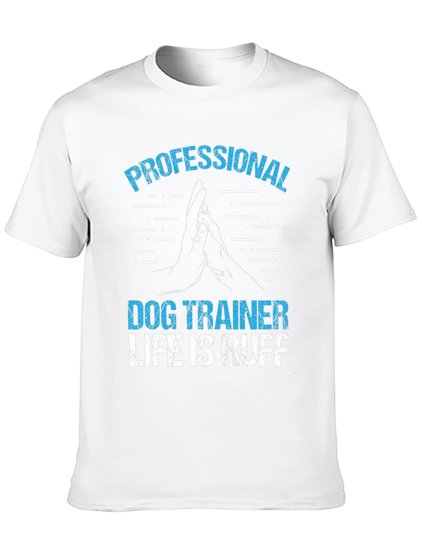Professional Dog Trainer T-Shirt - Life is Ruff!