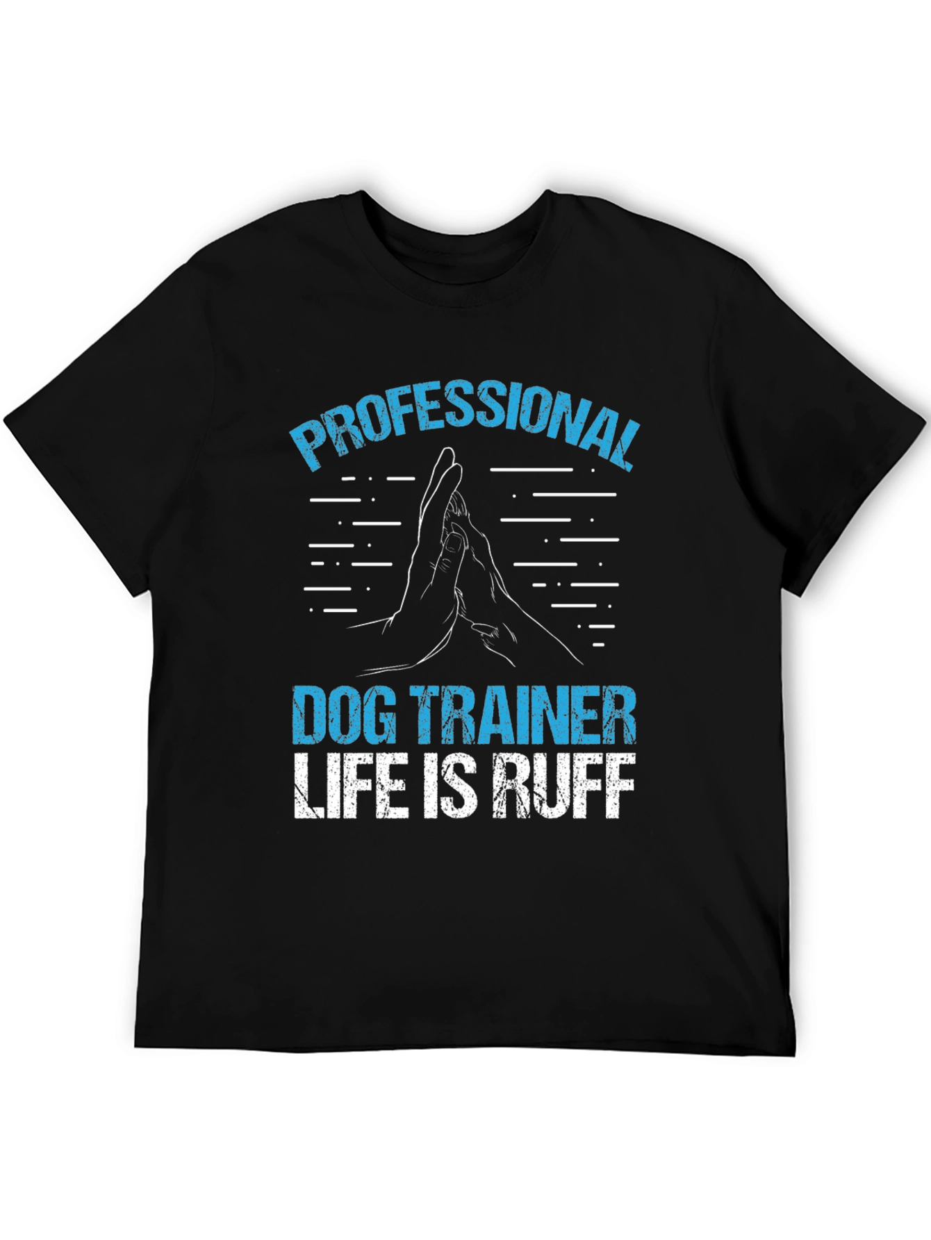 Professional Dog Trainer T-Shirt - Life is Ruff!