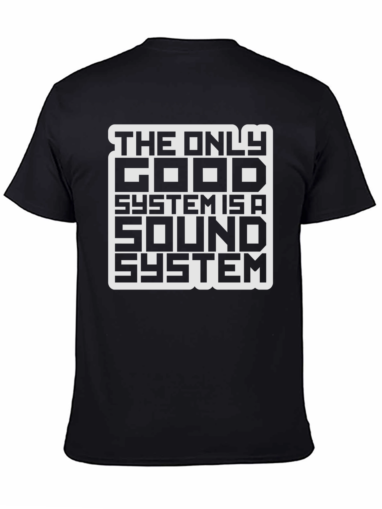The Only Good System is a Sound System T-Shirt