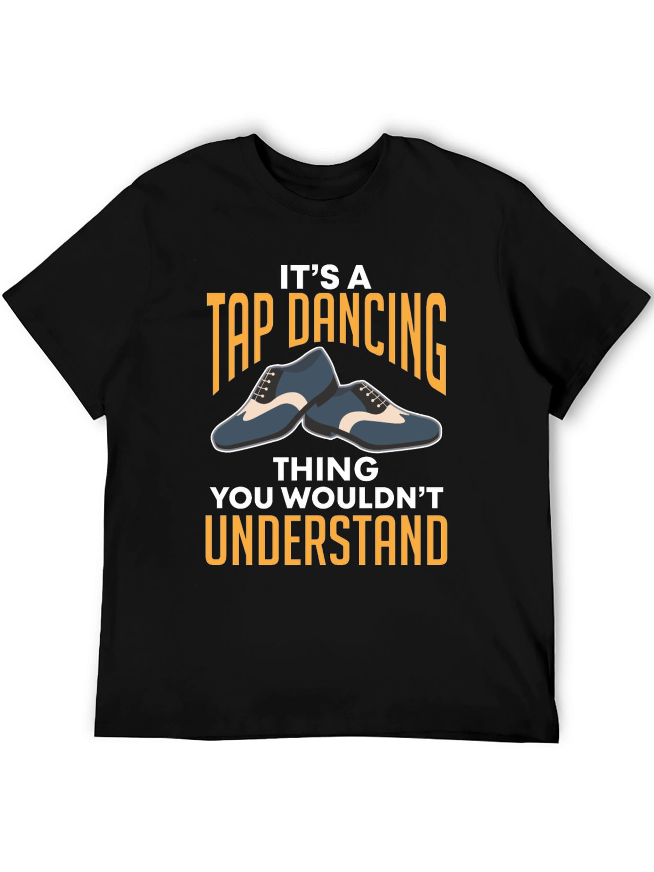 Its A Tap Dancing Thing T-Shirt