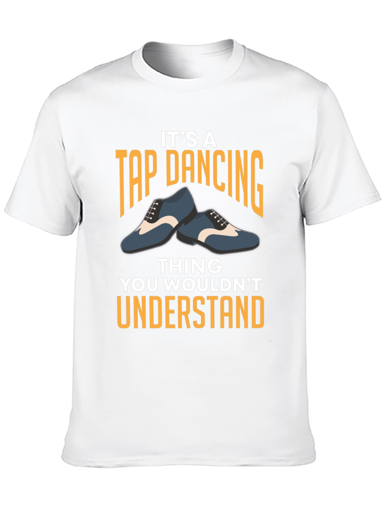 Its A Tap Dancing Thing T-Shirt