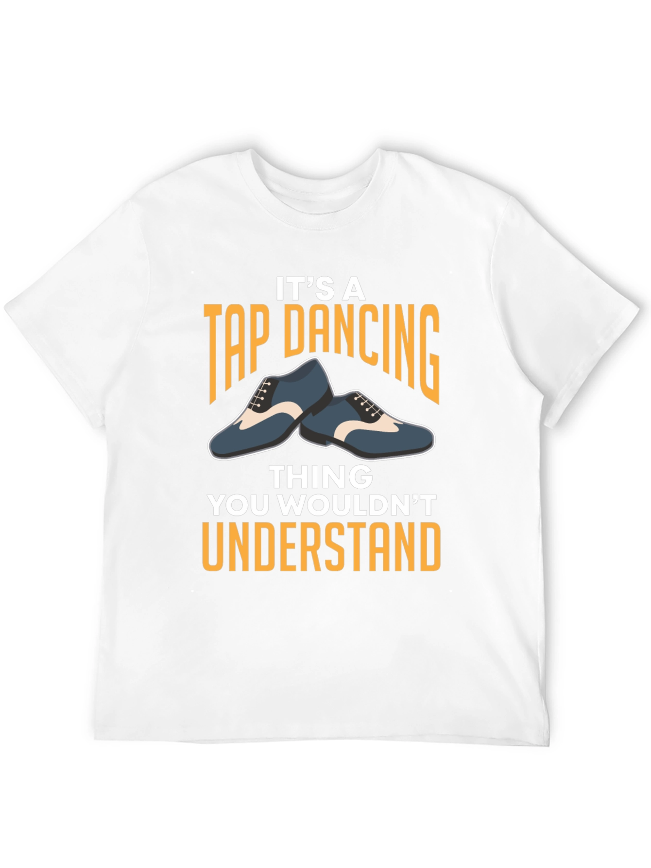 Its A Tap Dancing Thing T-Shirt