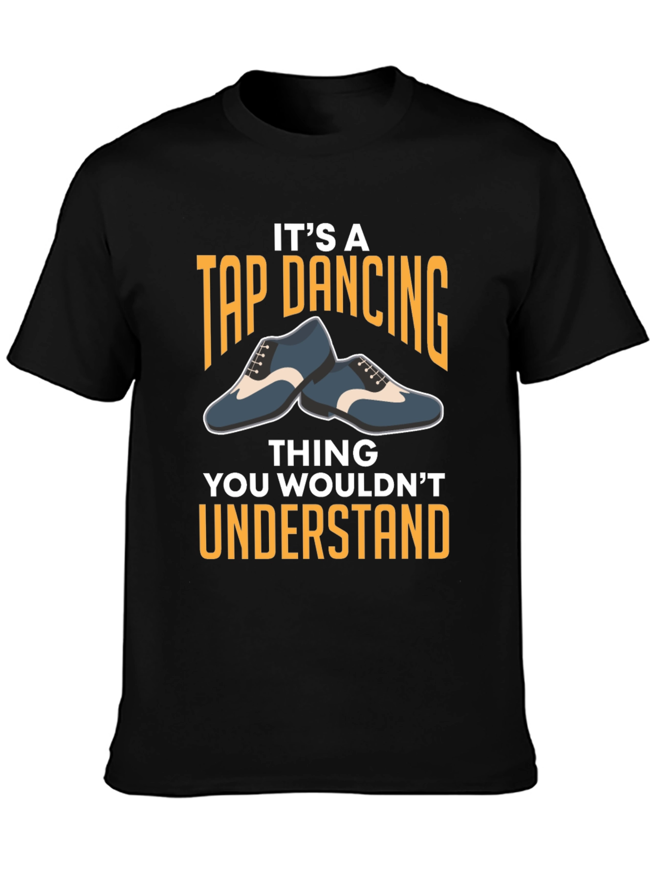 Its A Tap Dancing Thing T-Shirt