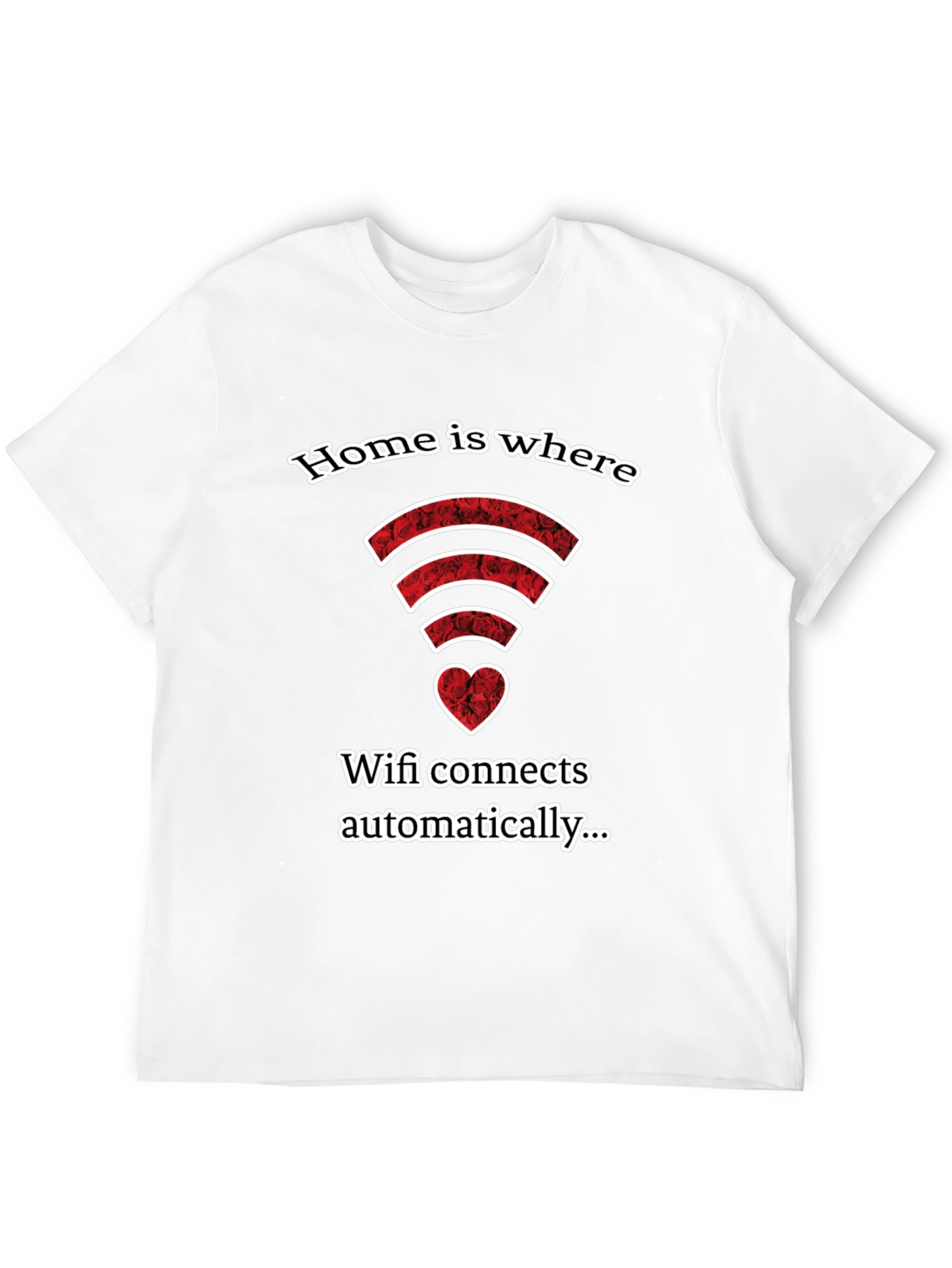 Home is Where Wifi Connects Automatically T-Shirt