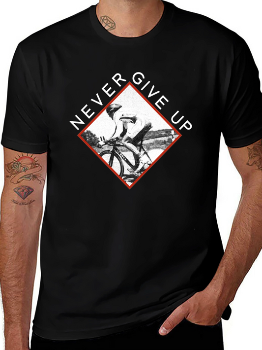 Never Give Up T-Shirt | Cyclist Motivation Tee