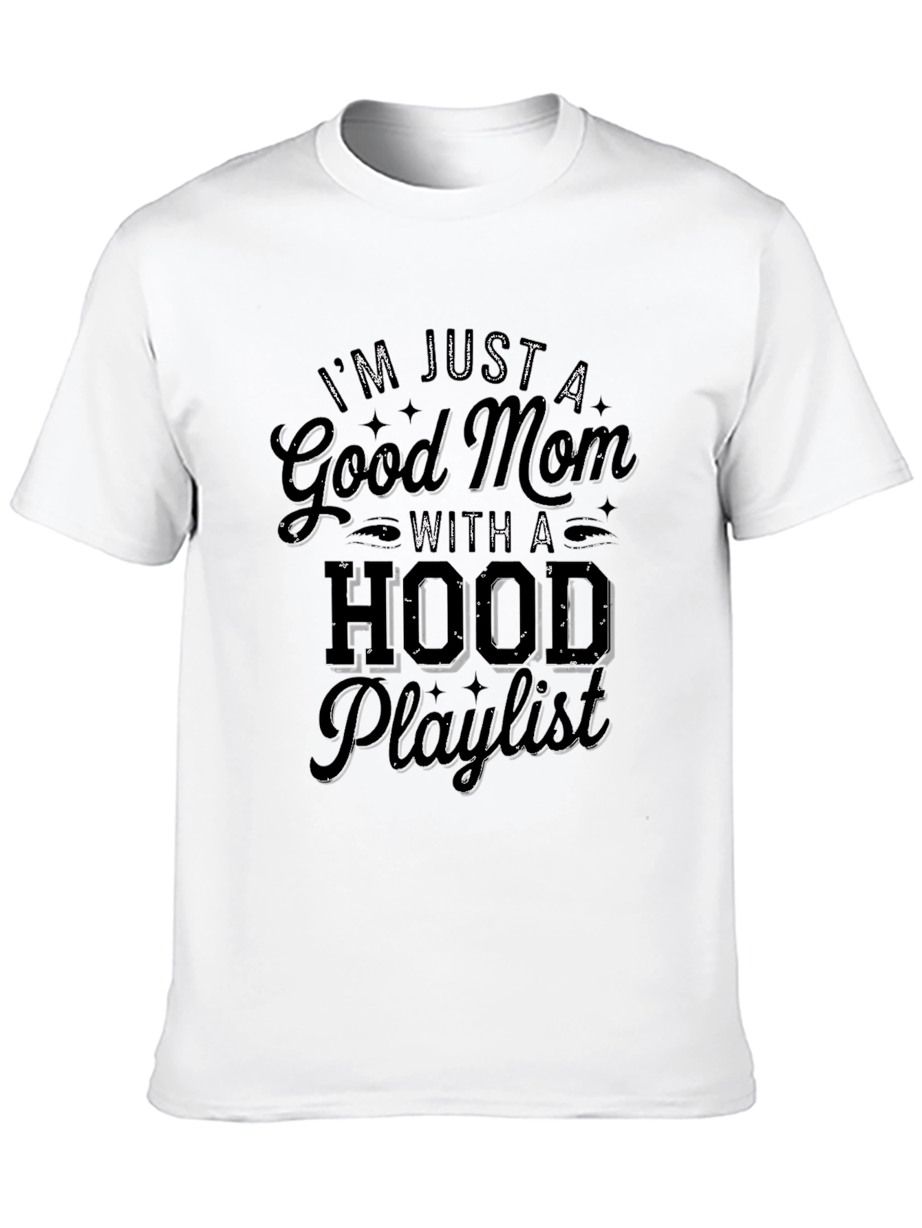 Good Mom Hood Playlist Black Graphic Tee