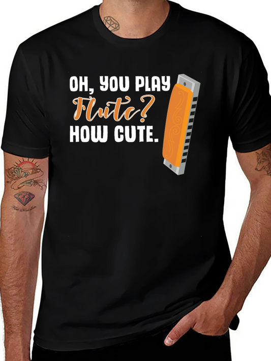 Funny Harmonica T-Shirt: Oh You Play Flute? How Cute