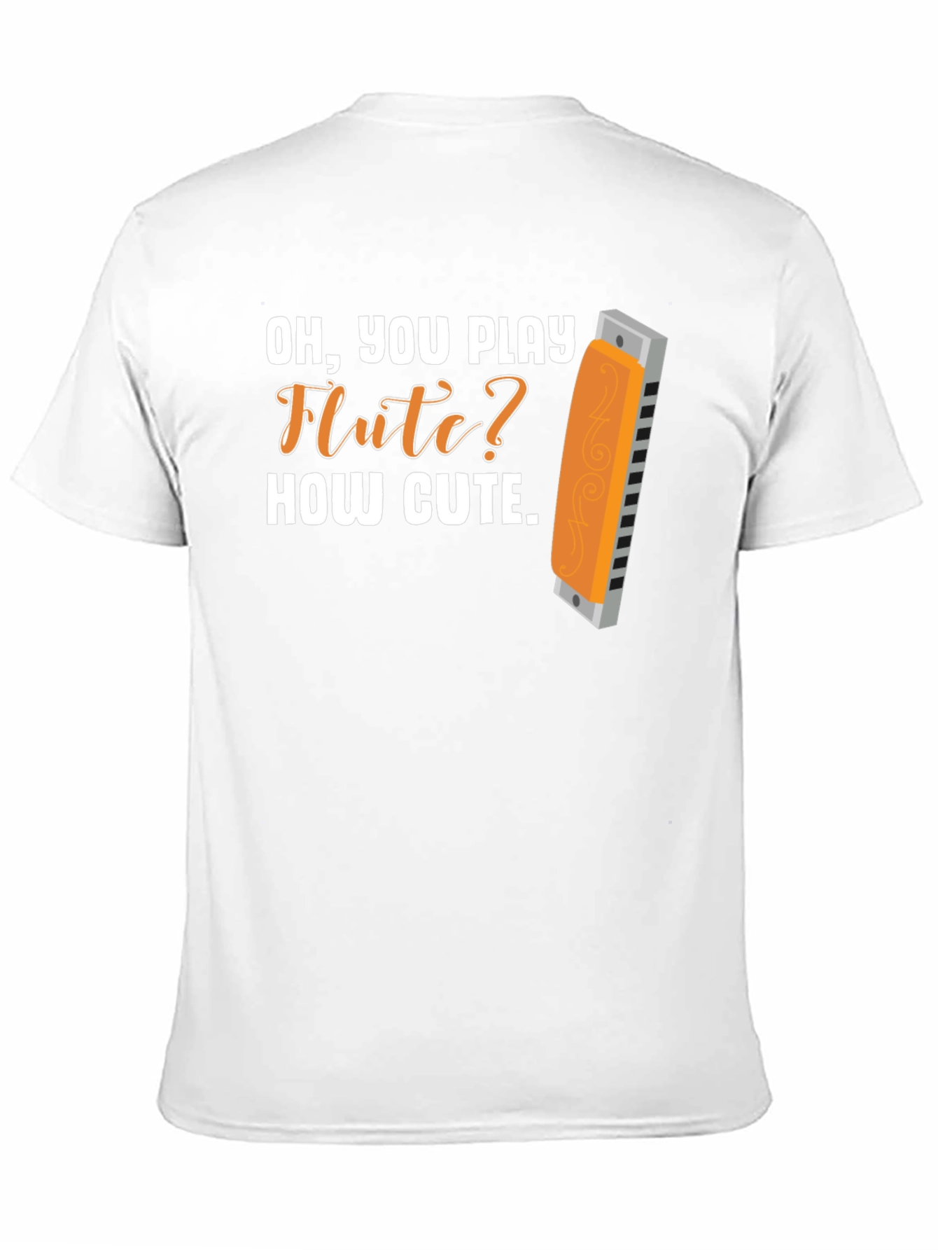Funny Harmonica T-Shirt: Oh You Play Flute? How Cute