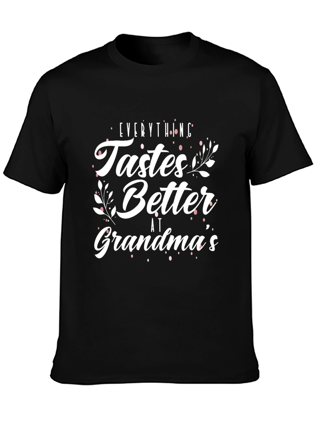 Grandmas Cooking T-Shirt - Everything Tastes Better