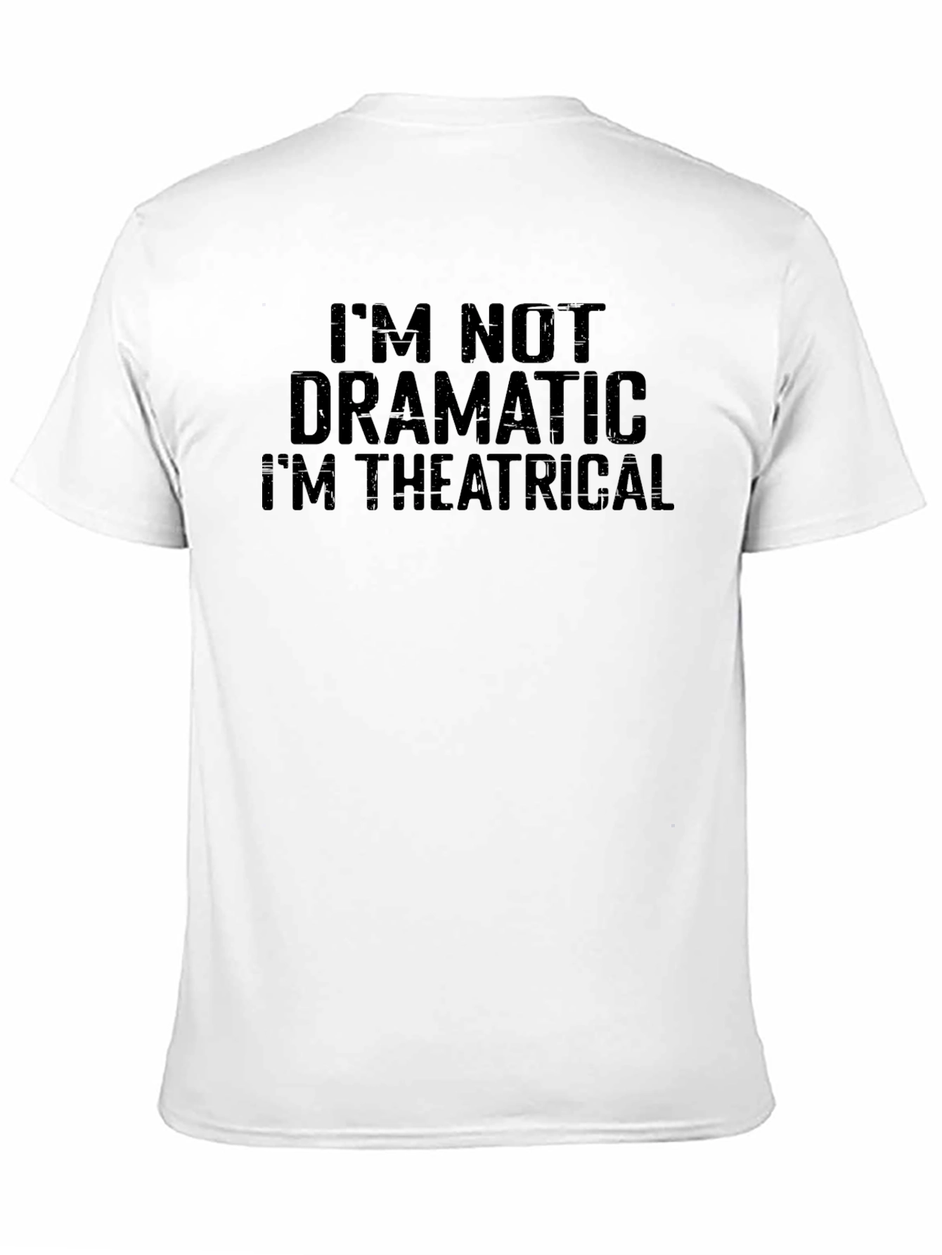Im Not Dramatic Im Theatrical T-Shirt