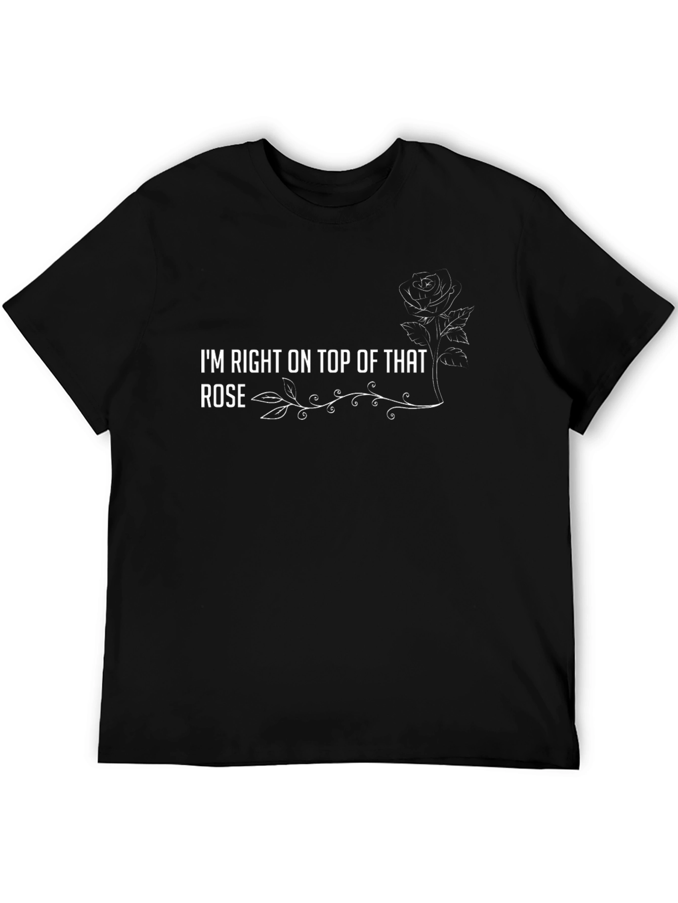 Im Right On Top of That Rose T-Shirt