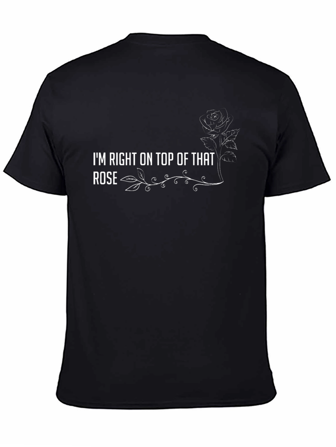 Im Right On Top of That Rose T-Shirt