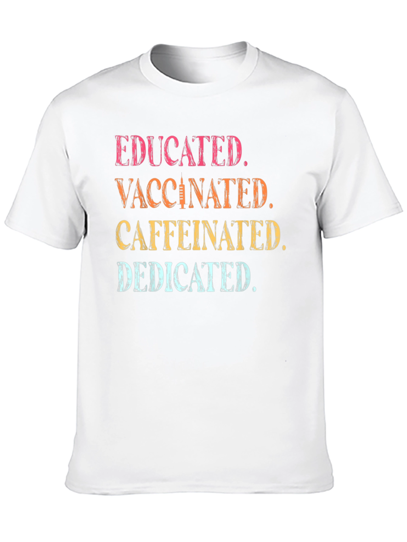 Educated Vaccinated Caffeinated Dedicated T-Shirt