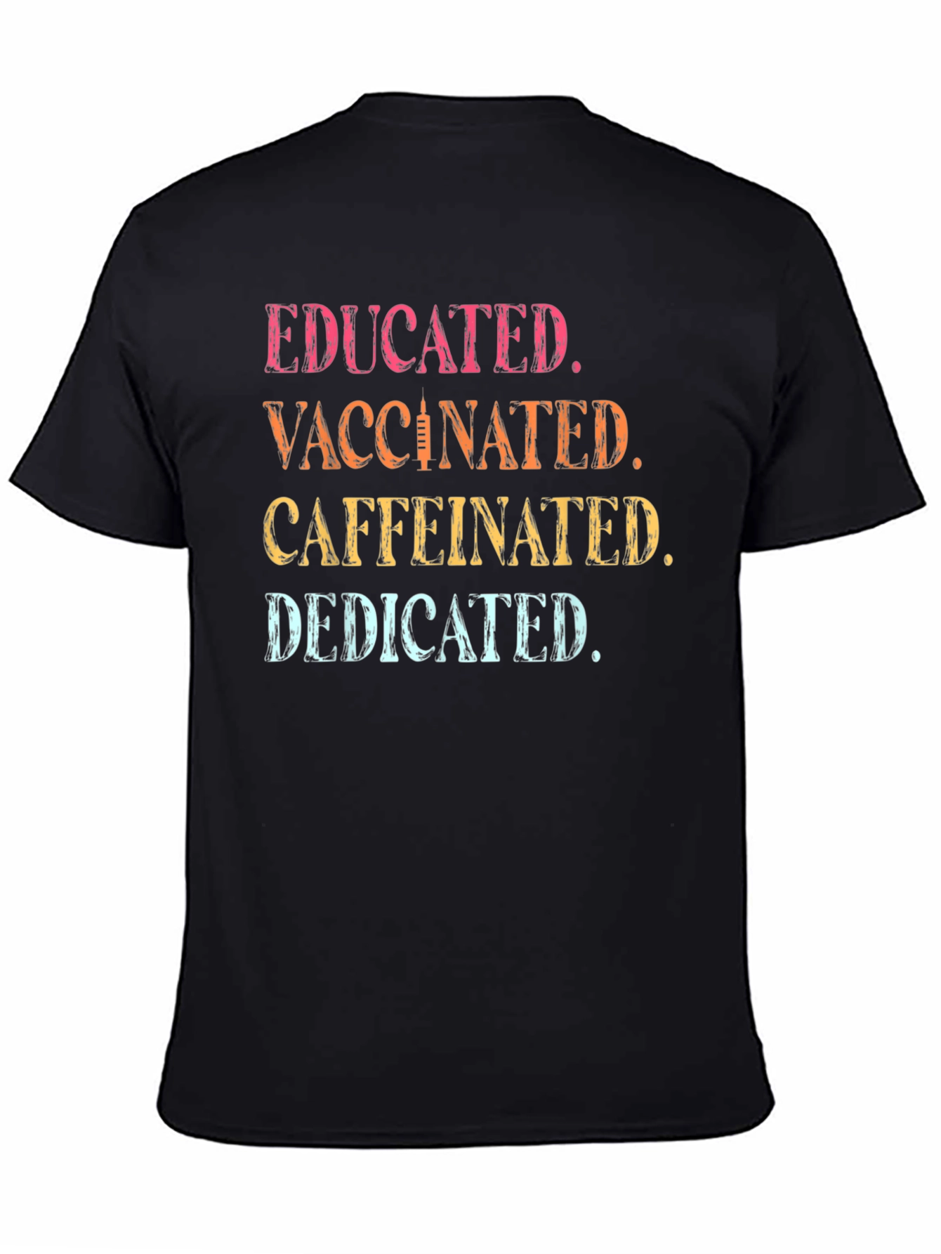 Educated Vaccinated Caffeinated Dedicated T-Shirt